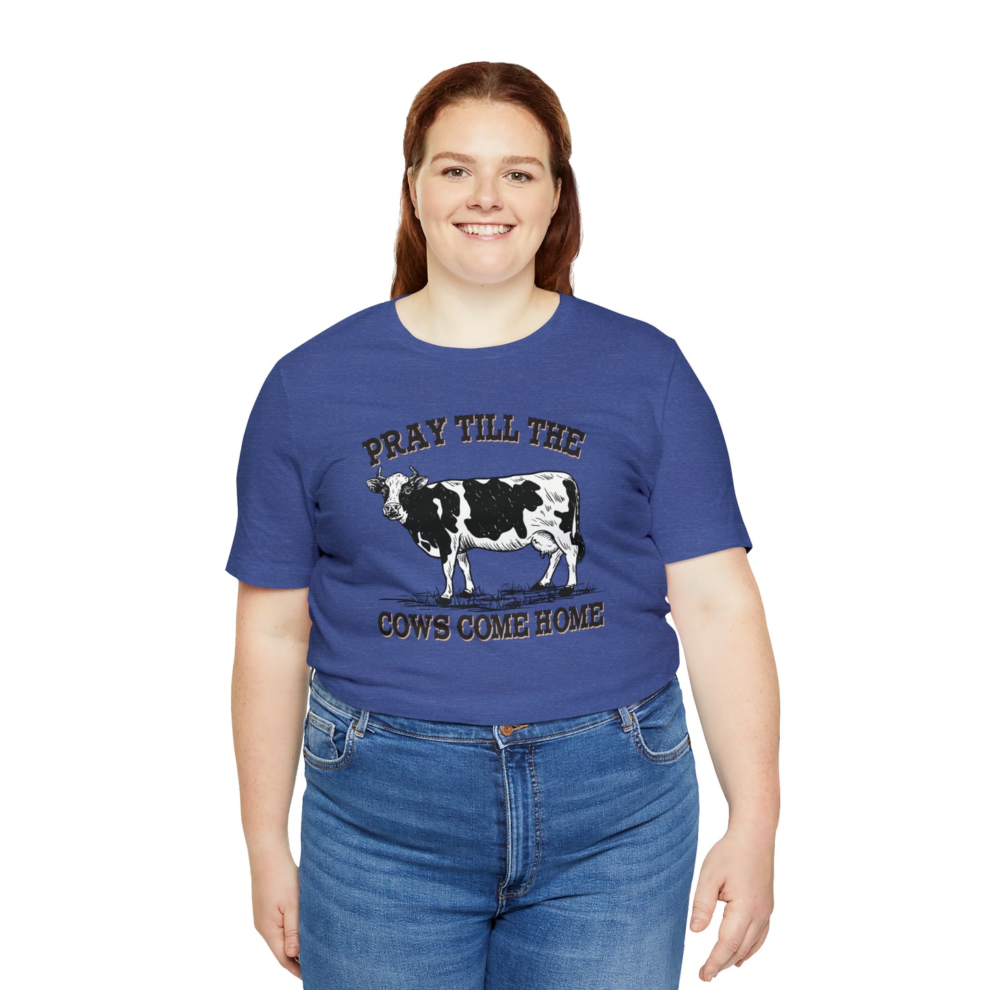 Pray 'til the Cows Come Home Unisex Jersey Short Sleeve Tee