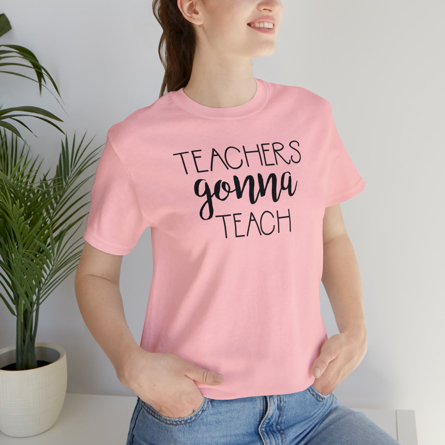 Teachers Gonna Teach T-Shirt