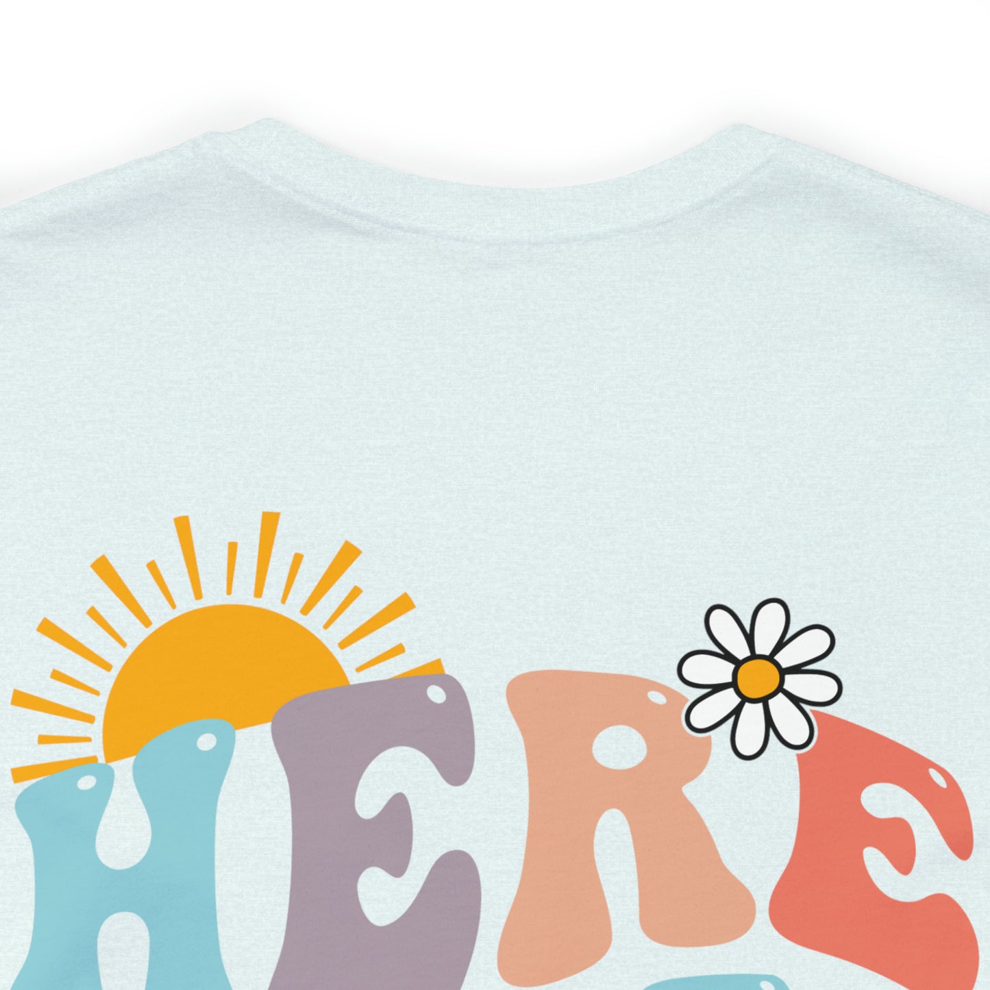 "Here Comes the Sun" (Front and Back Design) Unisex Jersey Short Sleeve Tee