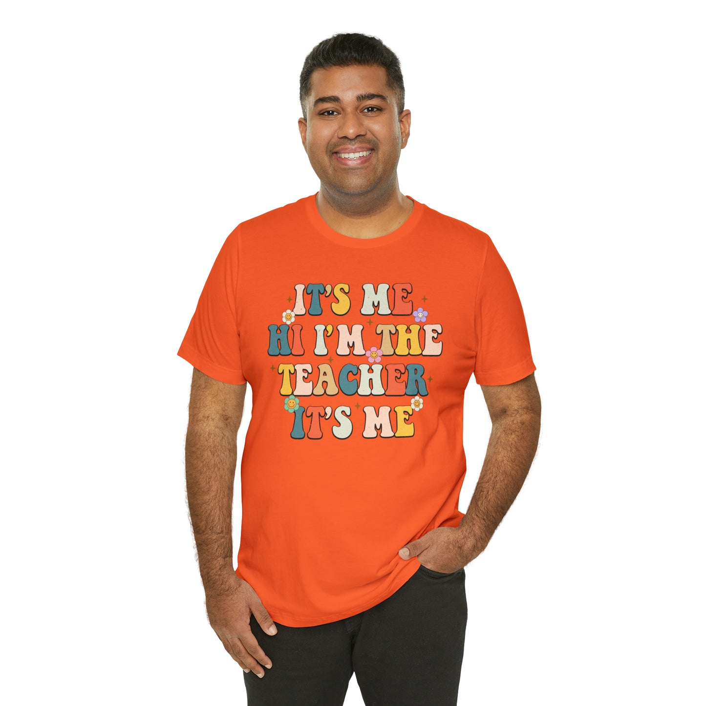 It's Me Hi I'm The Teacher It's Me Unisex Jersey Short Sleeve Tee