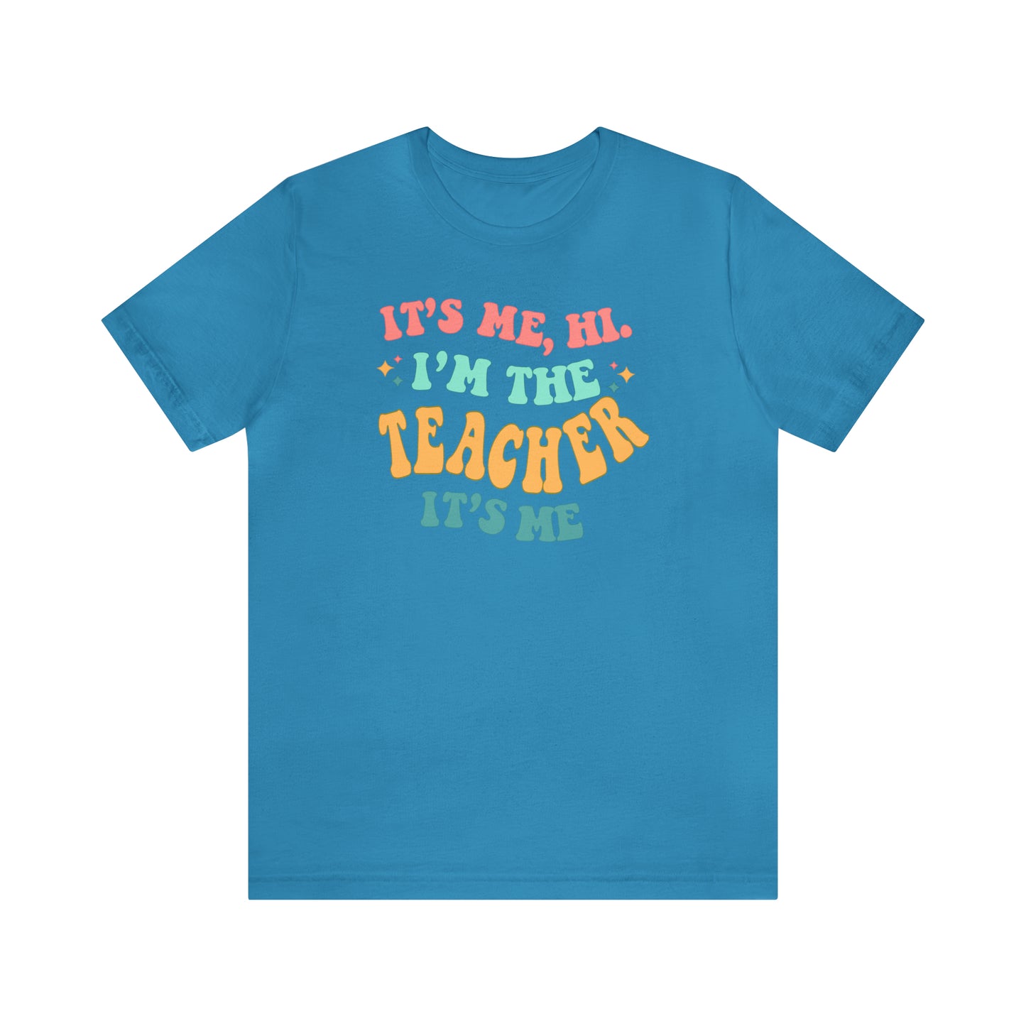 It's Me, Hi! I'm the Teacher, It's Me! Teacher Tee