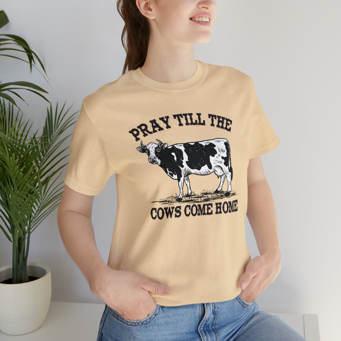 Pray 'til the Cows Come Home Unisex Jersey Short Sleeve Tee