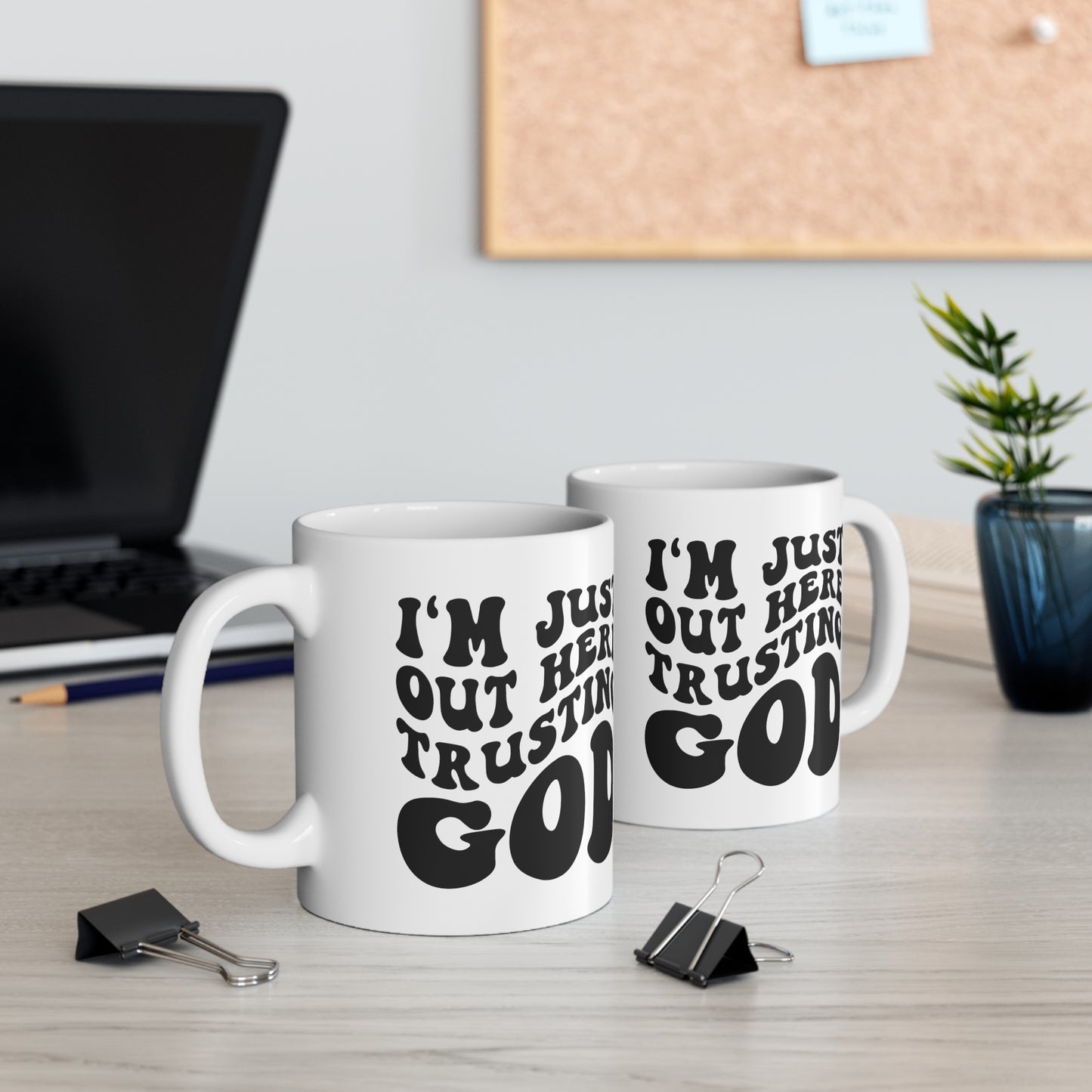 I'm Just Out Here Trusting God Christian Ceramic Mug 11oz