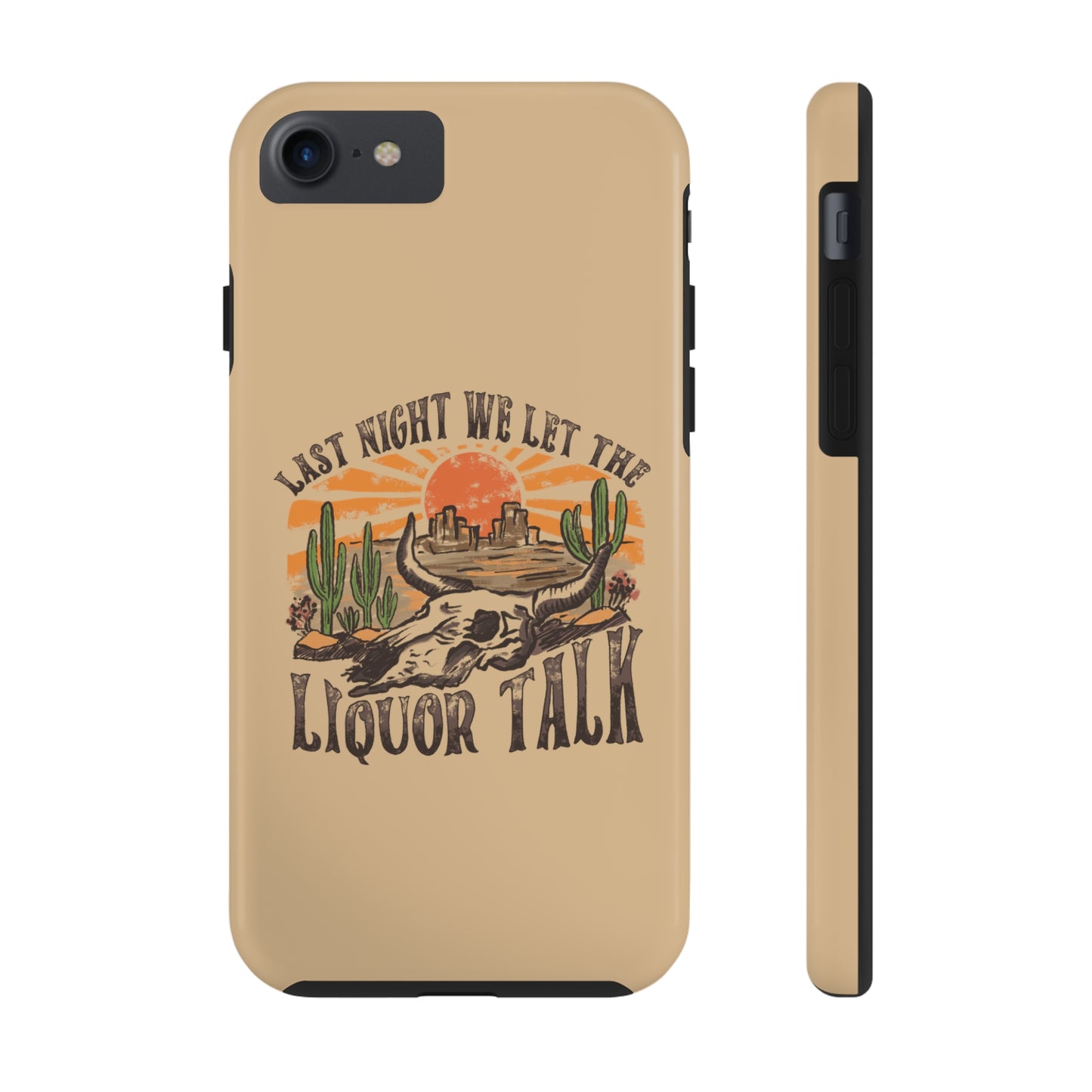 Last Night We Let the Liquor Talk Tough Phone Cases