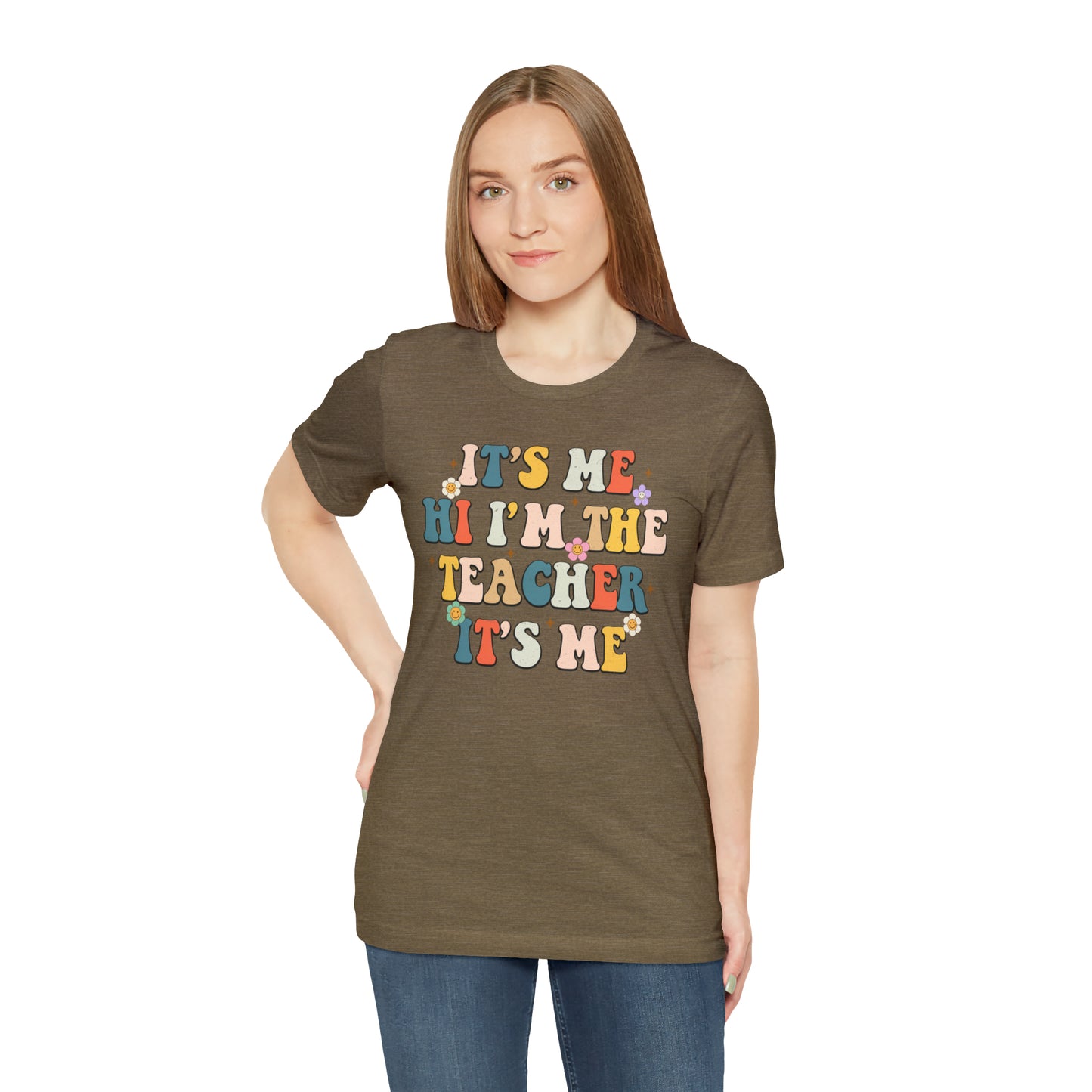 It's Me Hi I'm The Teacher It's Me Unisex Jersey Short Sleeve Tee