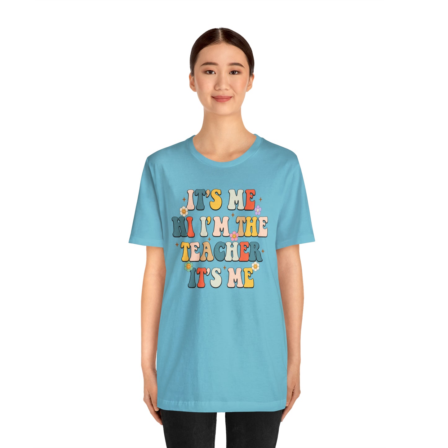 It's Me Hi I'm The Teacher It's Me Unisex Jersey Short Sleeve Tee