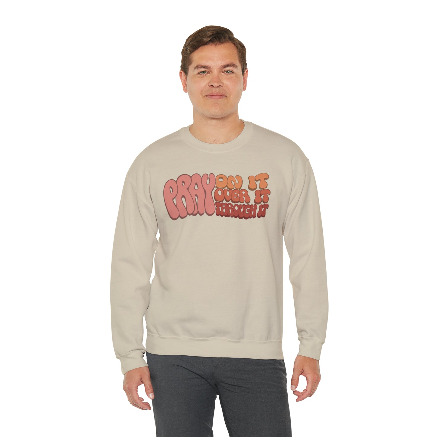 "Pray On It, Over It, Through It" Heavyweight Crewneck Sweatshirt