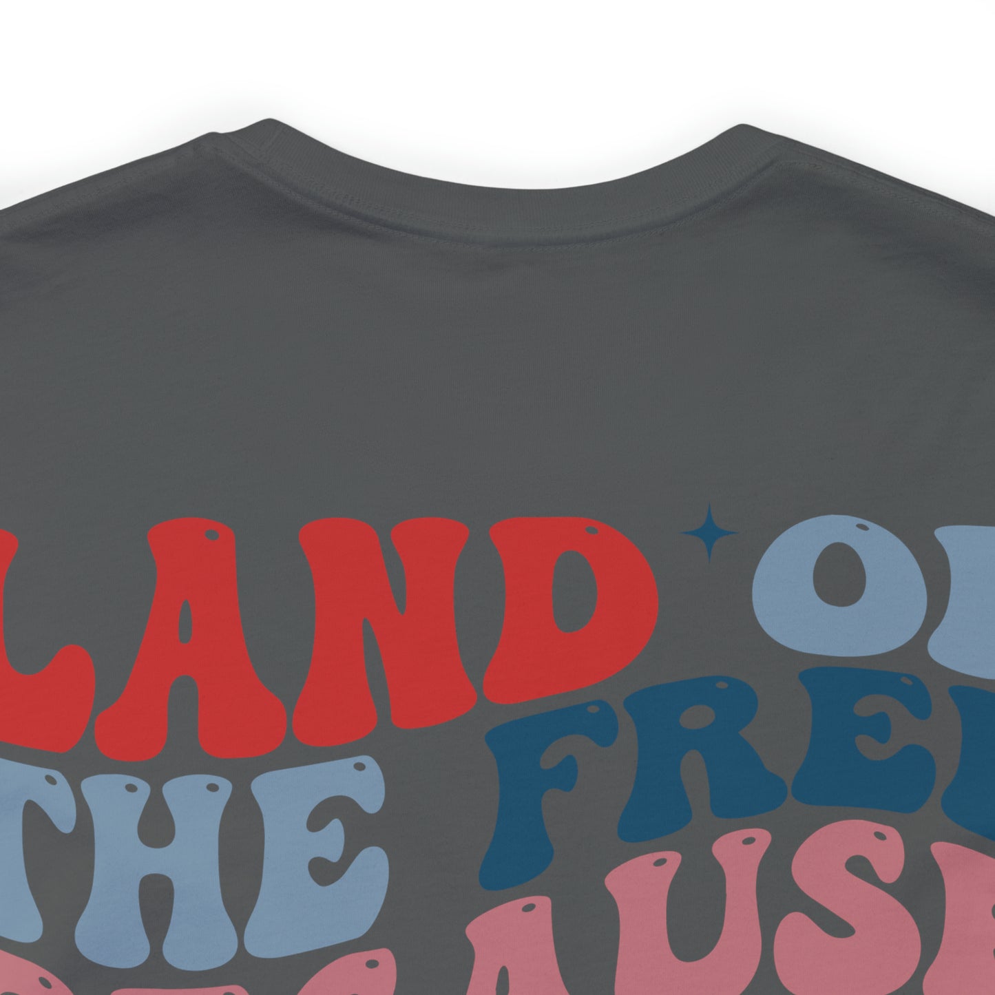 "Land of the Free Because of the Brave" Unisex Jersey Short Sleeve Tee (Front and Back Design)