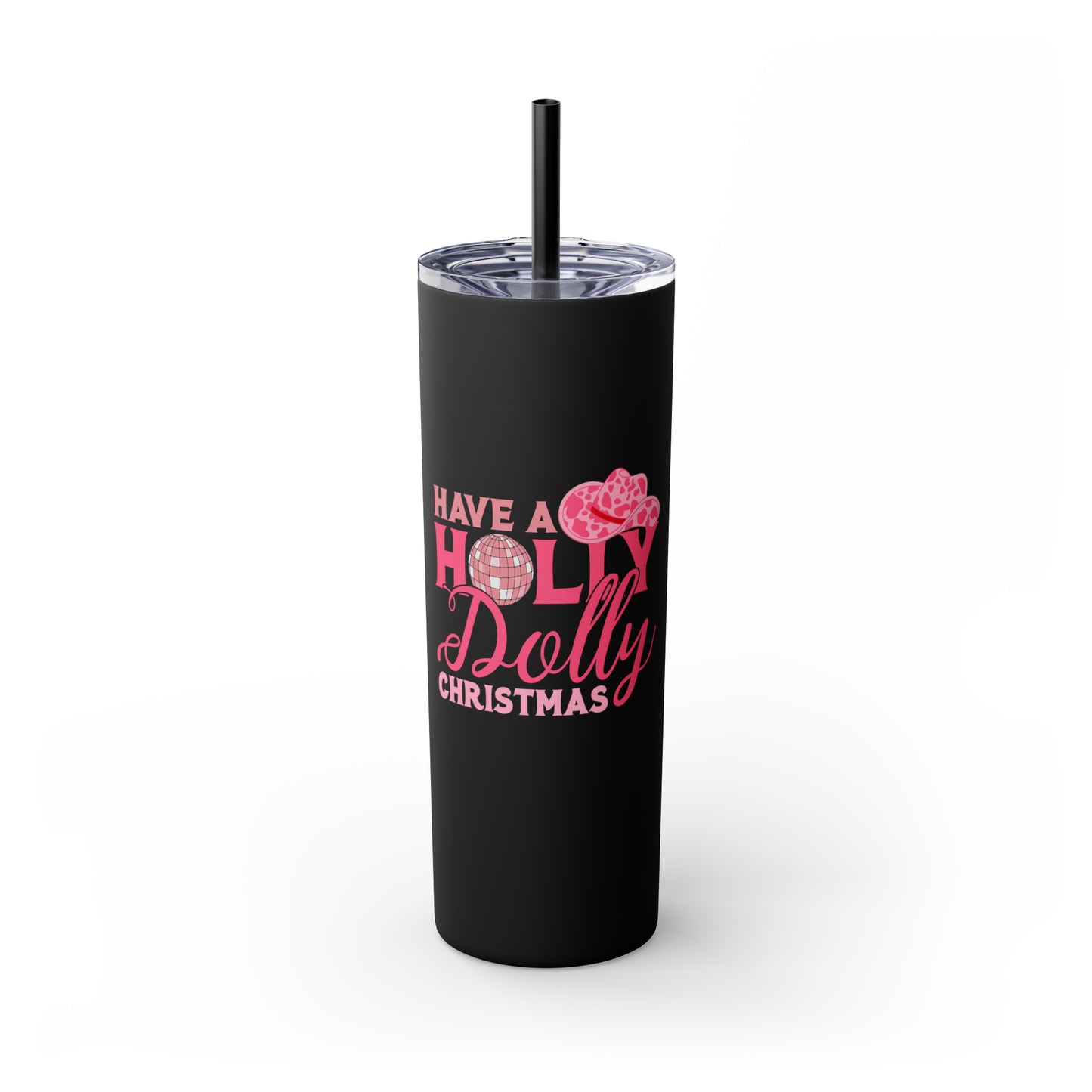 Have a Holly Dolly Christmas Pink Text Skinny Tumbler with Pick your Color Straw, 20oz