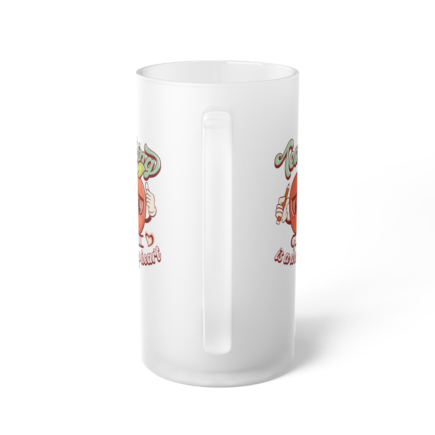 Teaching is a Work of Heart Frosted Glass Beer Mug
