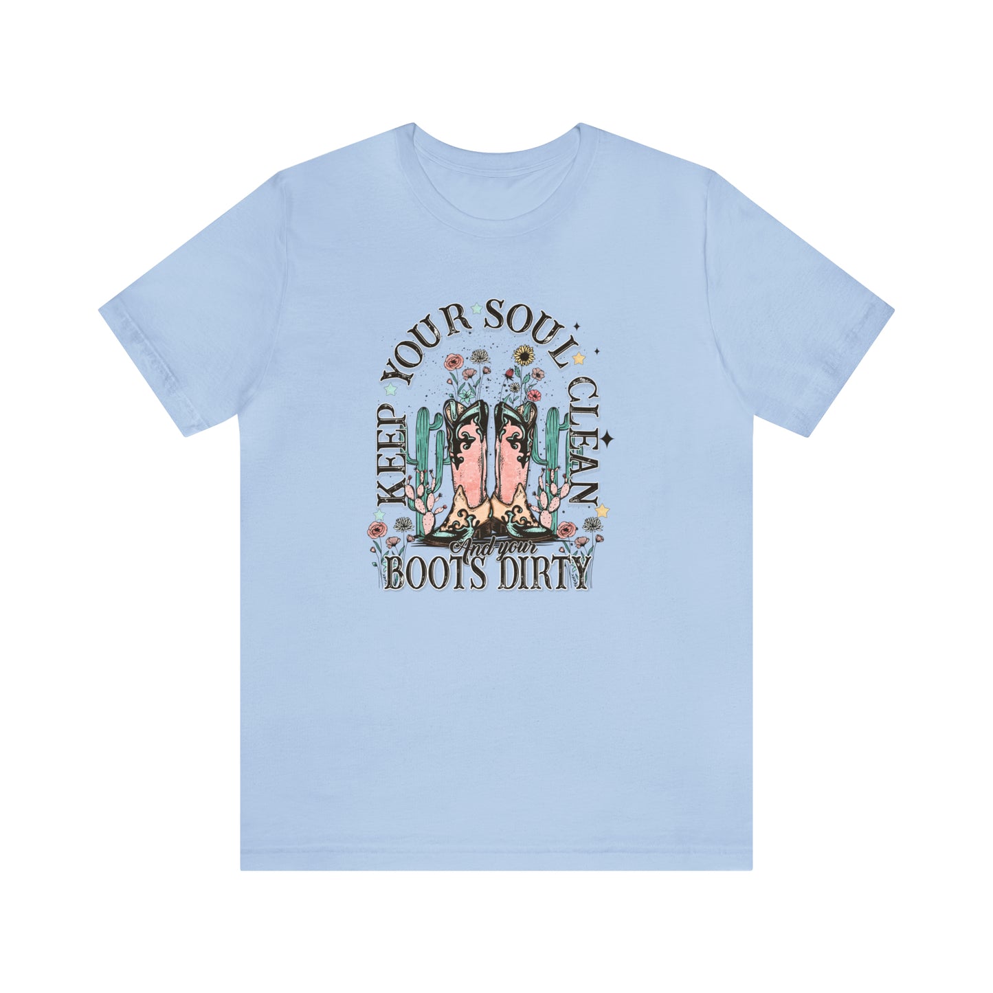 "Keep Your Soul Clean and Your Boots Dirty" Unisex Jersey Short Sleeve Tee