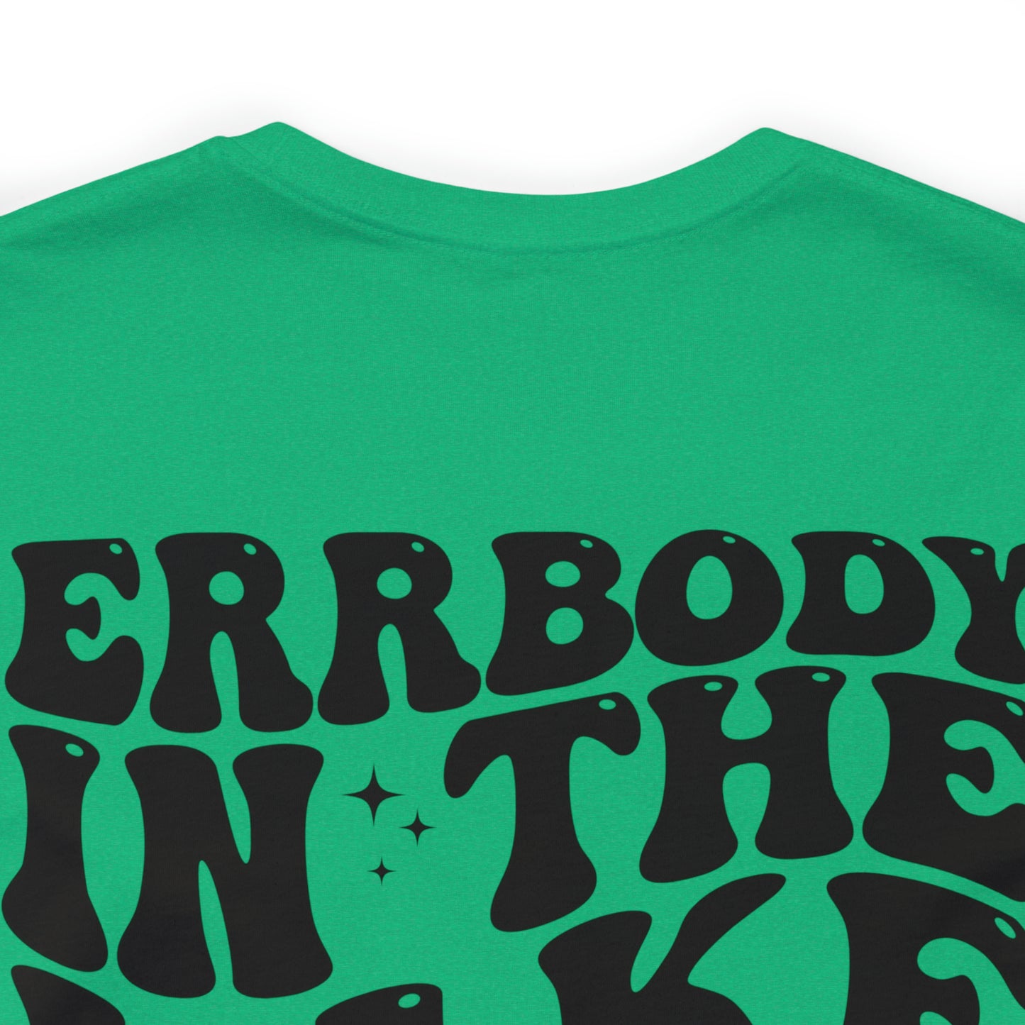 "Errbody in the Lake Gettin' Tipsy" (Front and Back Design) Unisex Jersey Short Sleeve Tee