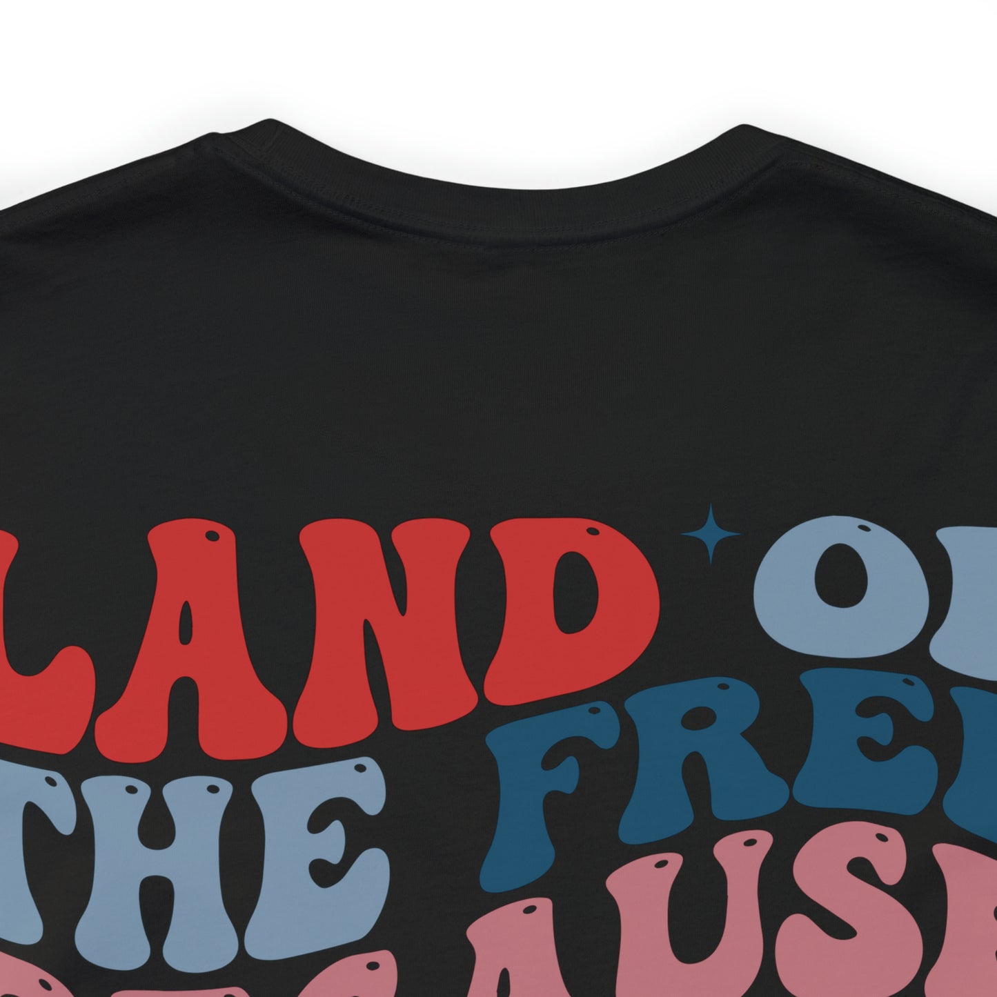 "Land of the Free Because of the Brave" Unisex Jersey Short Sleeve Tee (Front and Back Design)