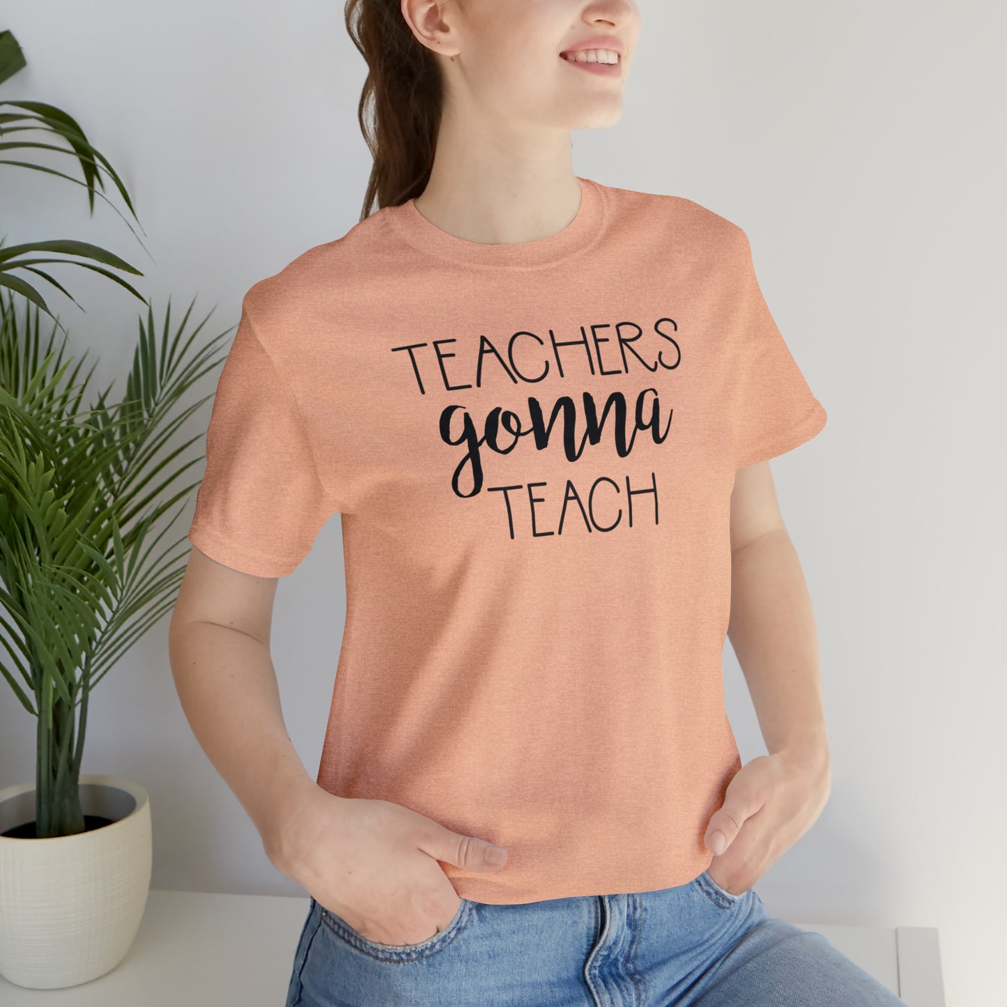 Teachers Gonna Teach T-Shirt