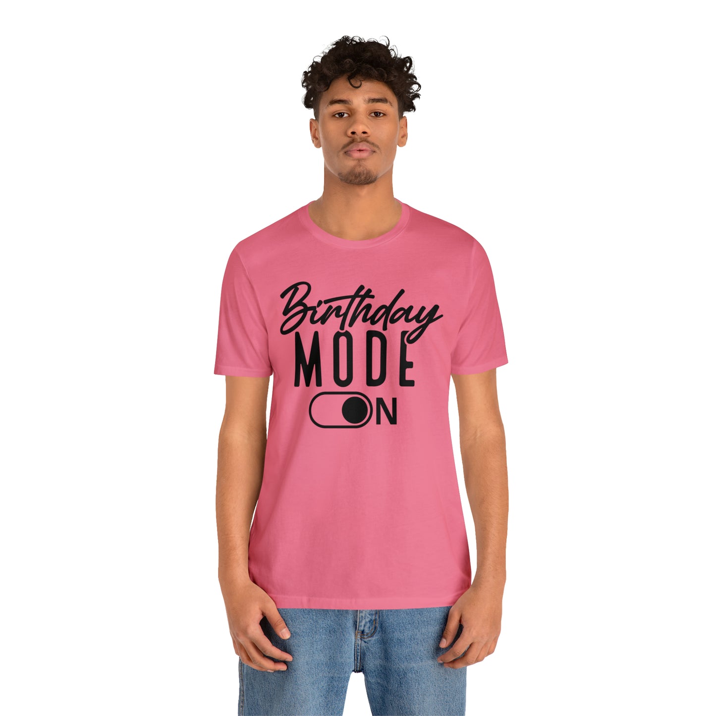 Birthday Mode On T-Shirt