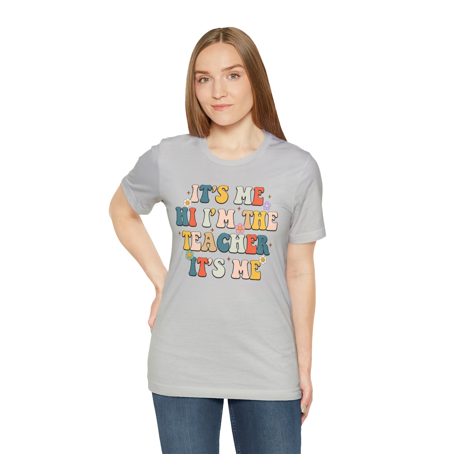 It's Me Hi I'm The Teacher It's Me Unisex Jersey Short Sleeve Tee