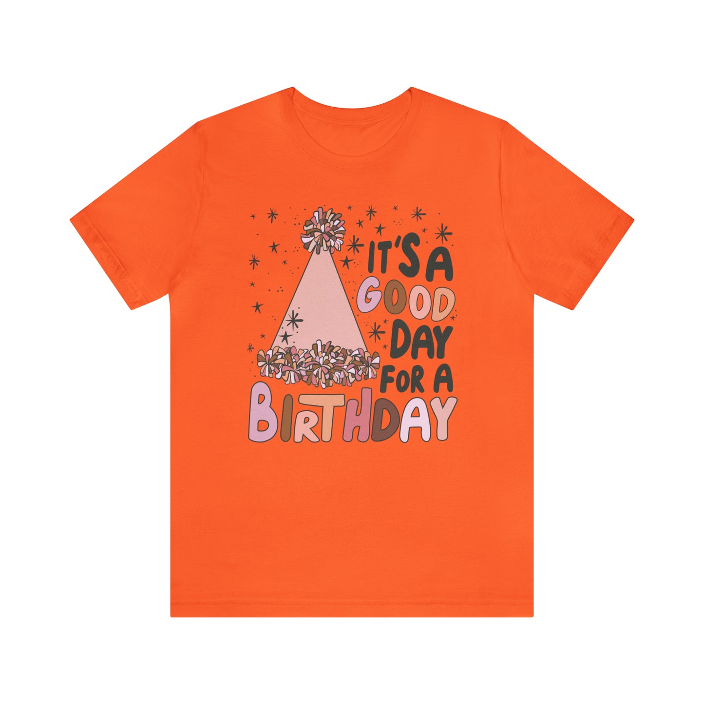 It's a Good Day for a Birthday T-Shirt