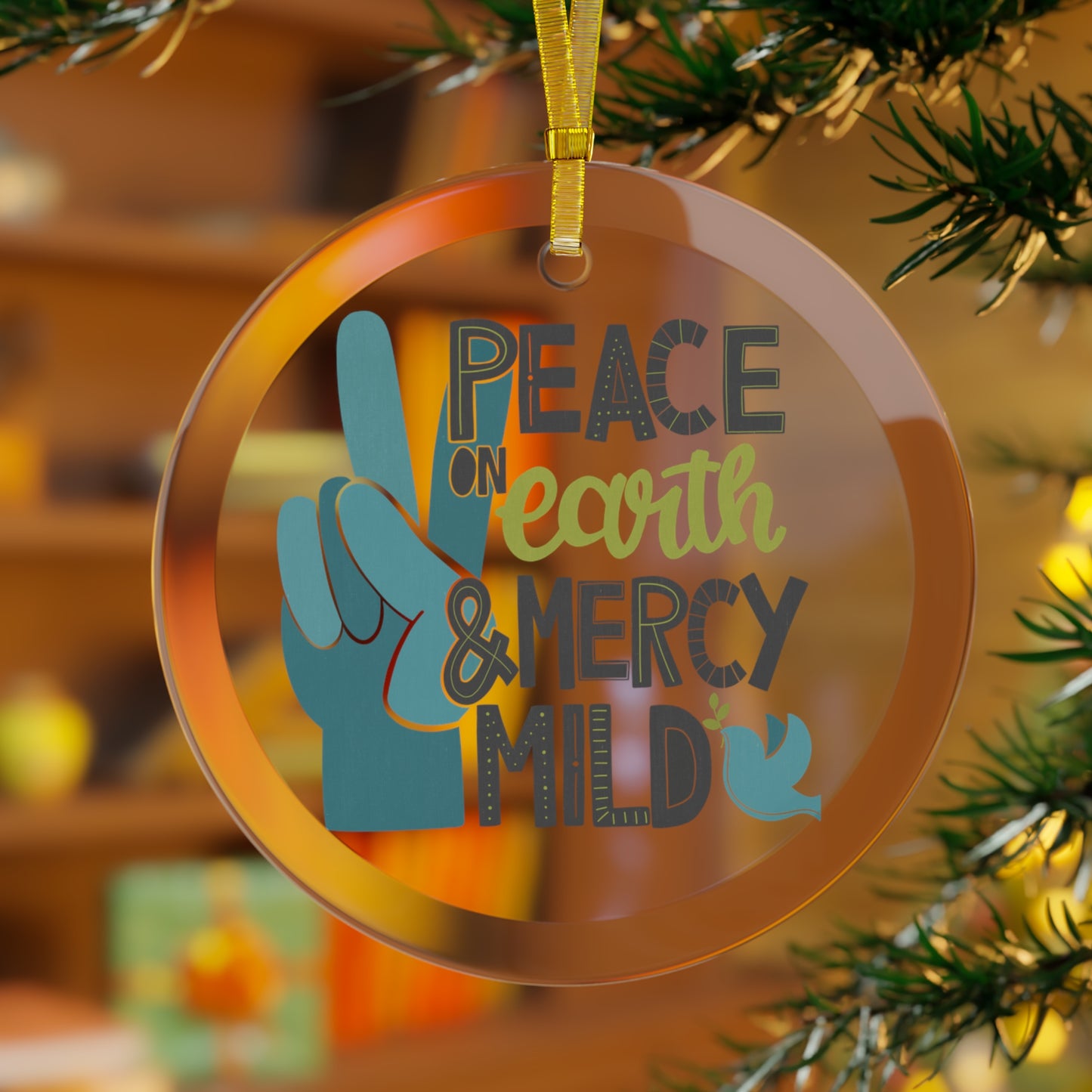 Peace on Earth and Mercy Mild Glass Ornament