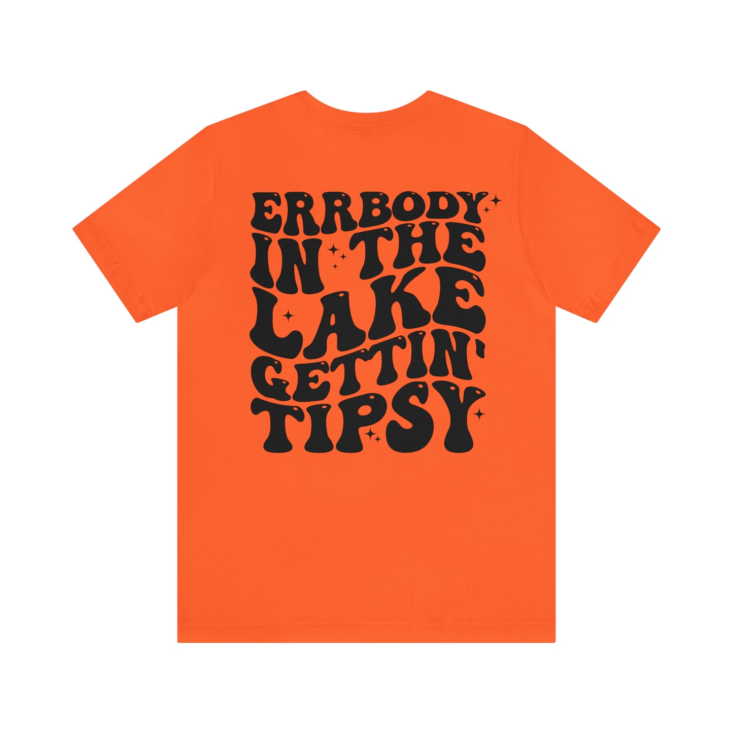 "Errbody in the Lake Gettin' Tipsy" (Front and Back Design) Unisex Jersey Short Sleeve Tee