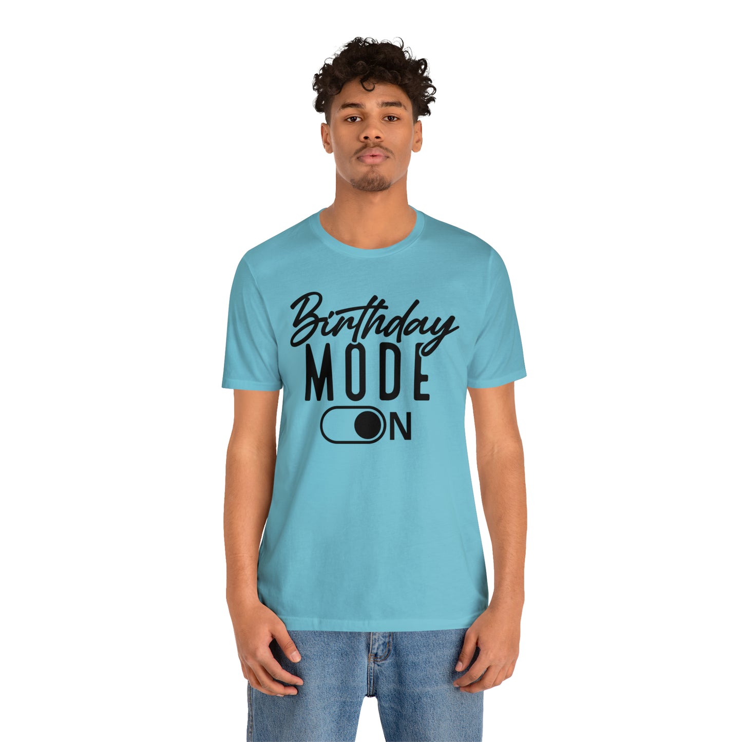 Birthday Mode On T-Shirt