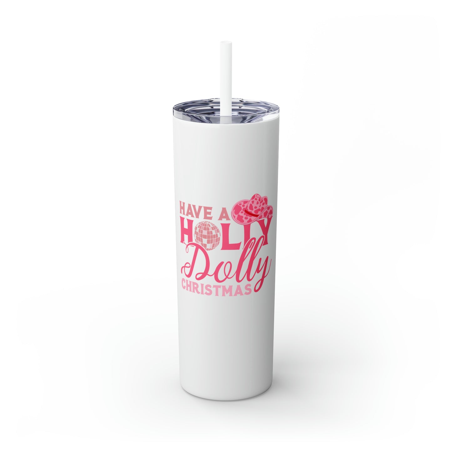 Have a Holly Dolly Christmas Pink Text Skinny Tumbler with Pick your Color Straw, 20oz