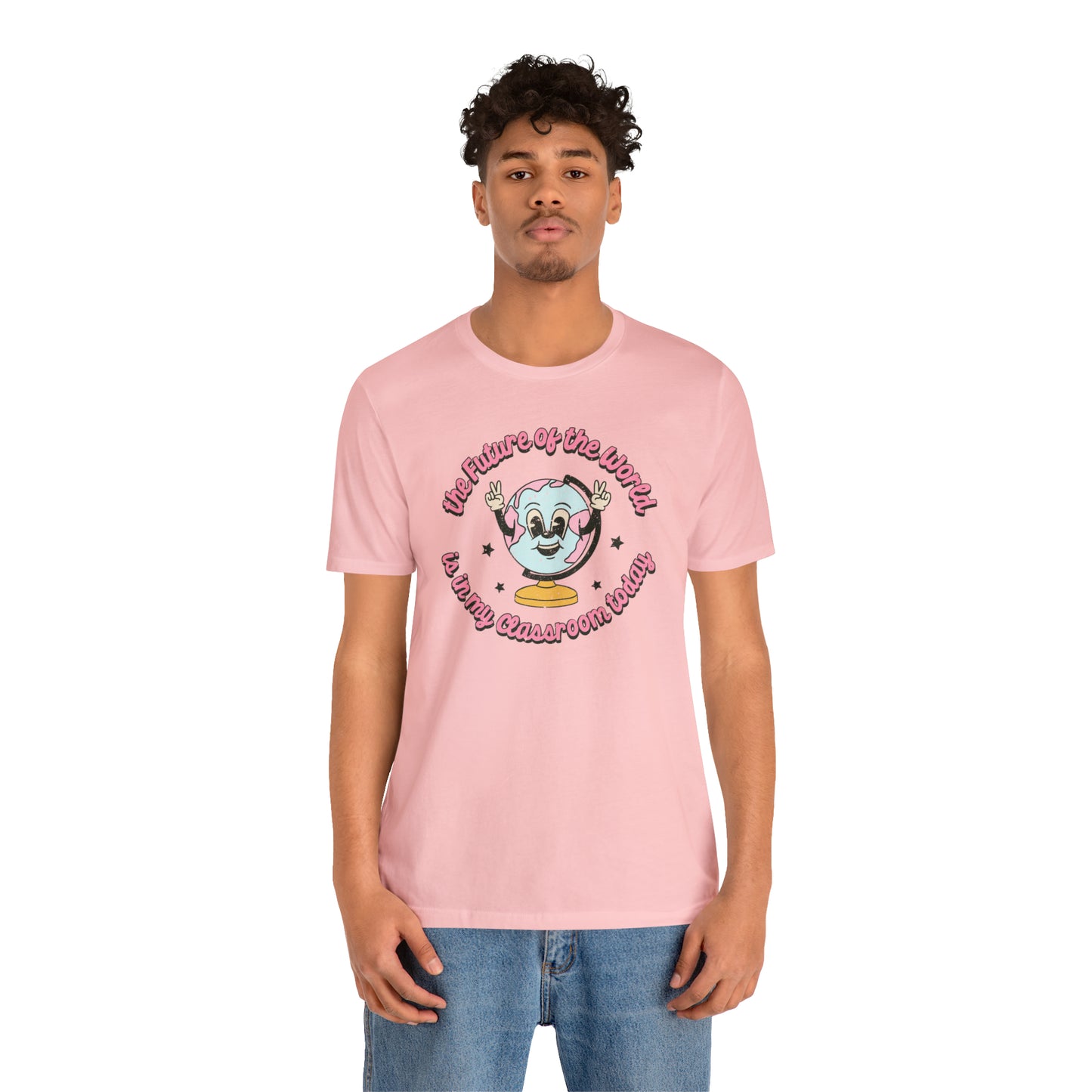 "The Future of the World is In my Classroom Today" Unisex Jersey Short Sleeve Tee