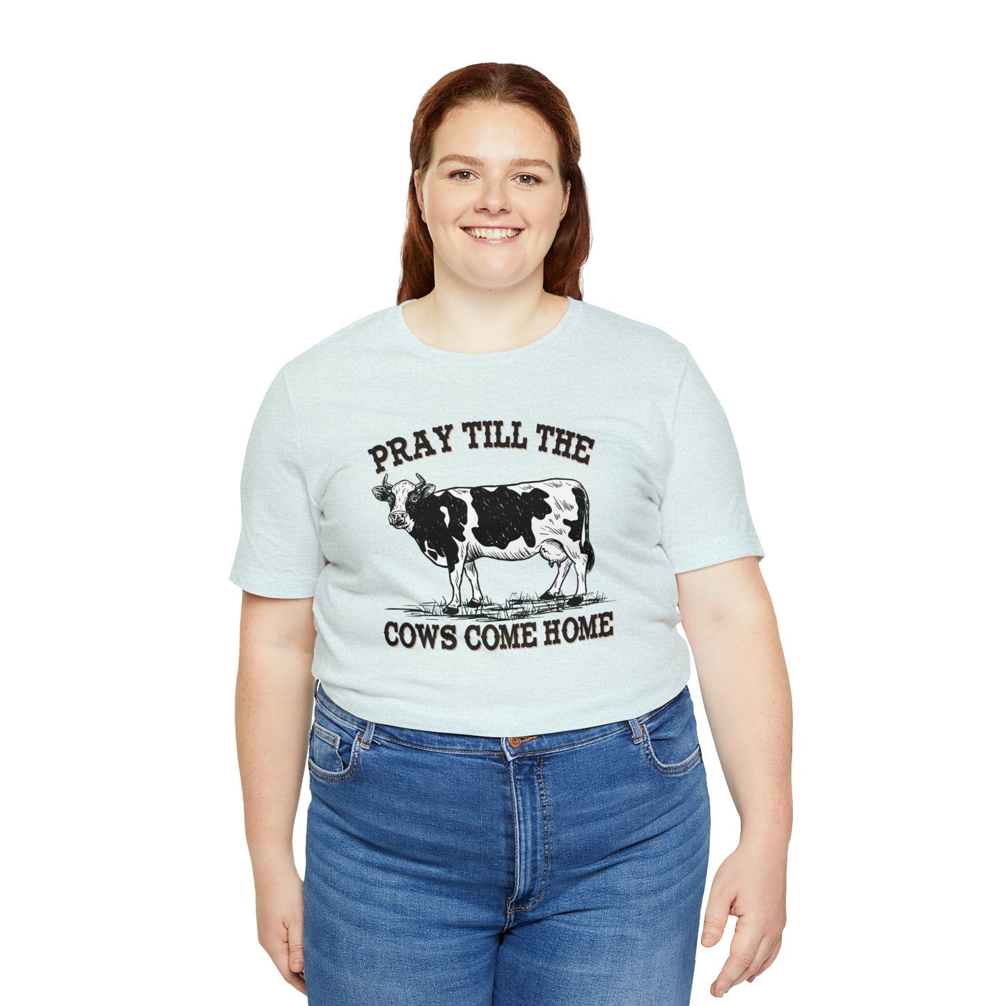 Pray 'til the Cows Come Home Unisex Jersey Short Sleeve Tee