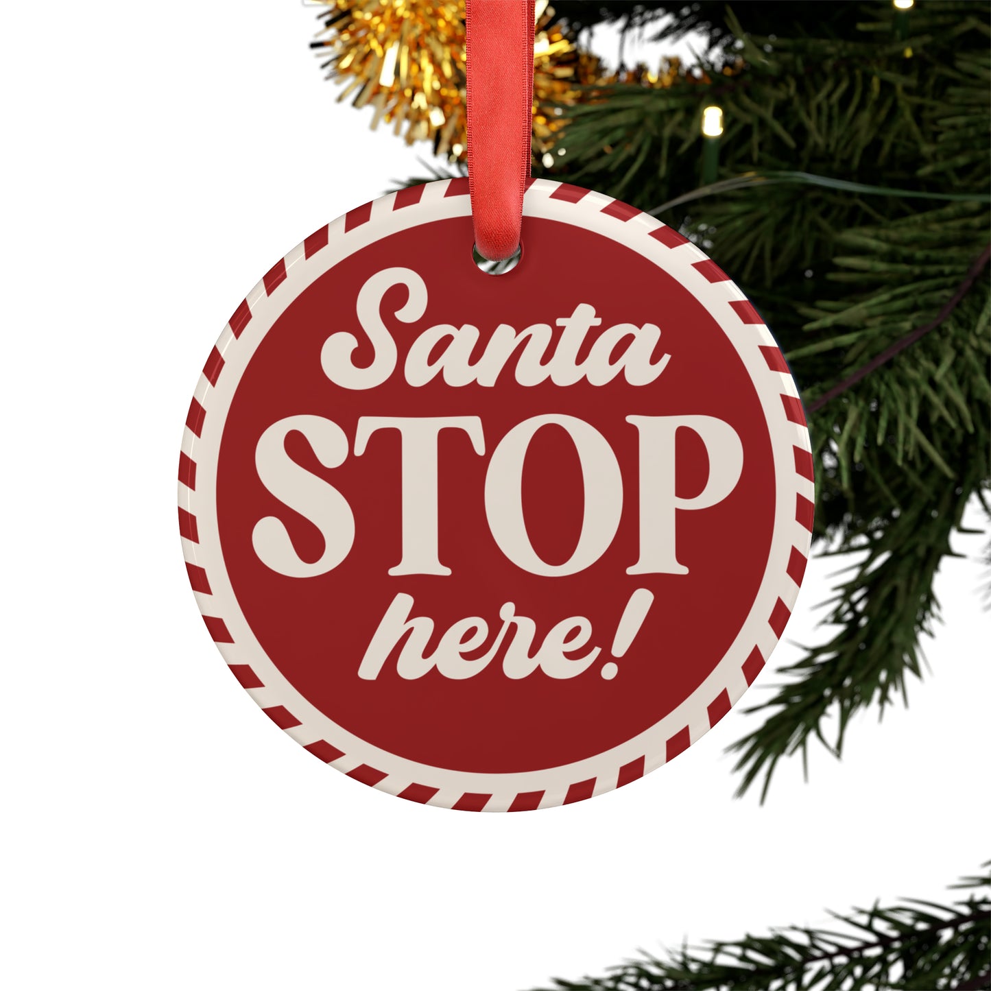 Santa Stop Here Acrylic Ornament with Ribbon