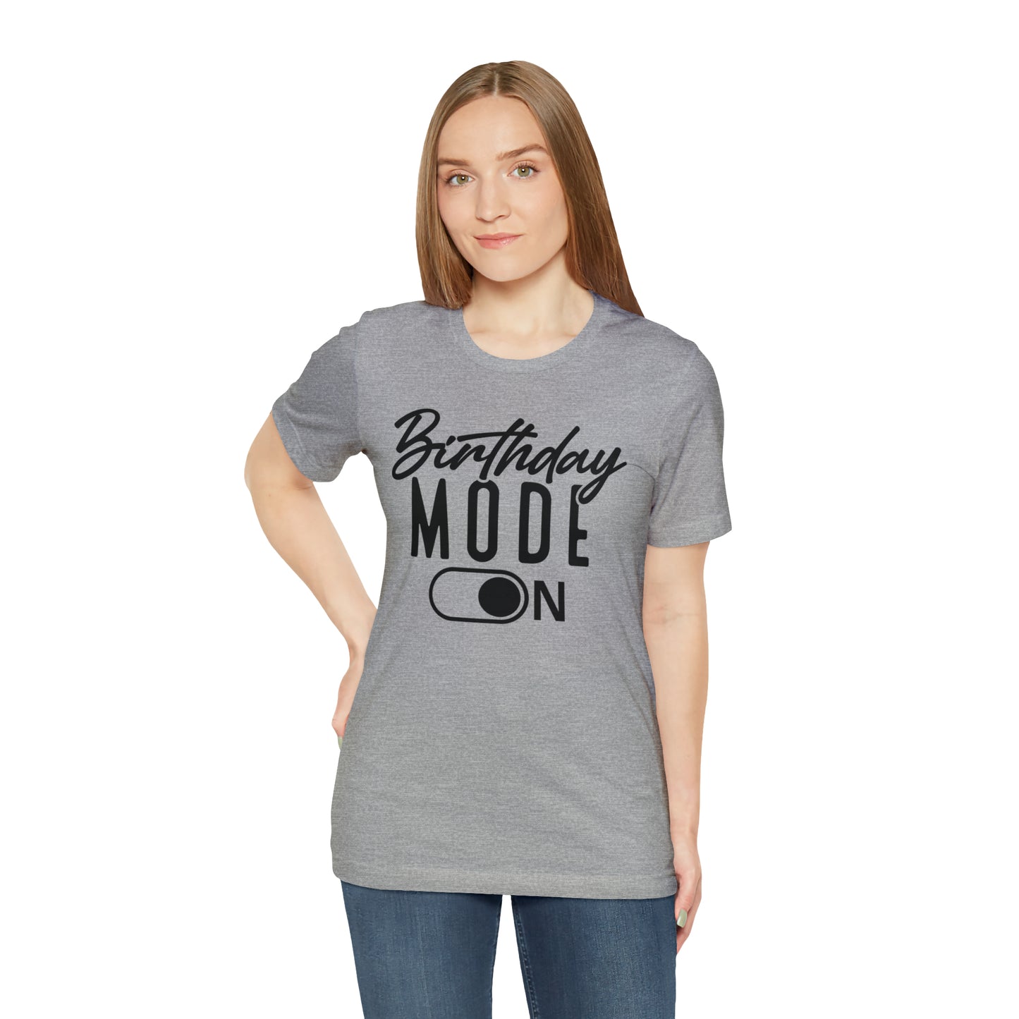 Birthday Mode On T-Shirt