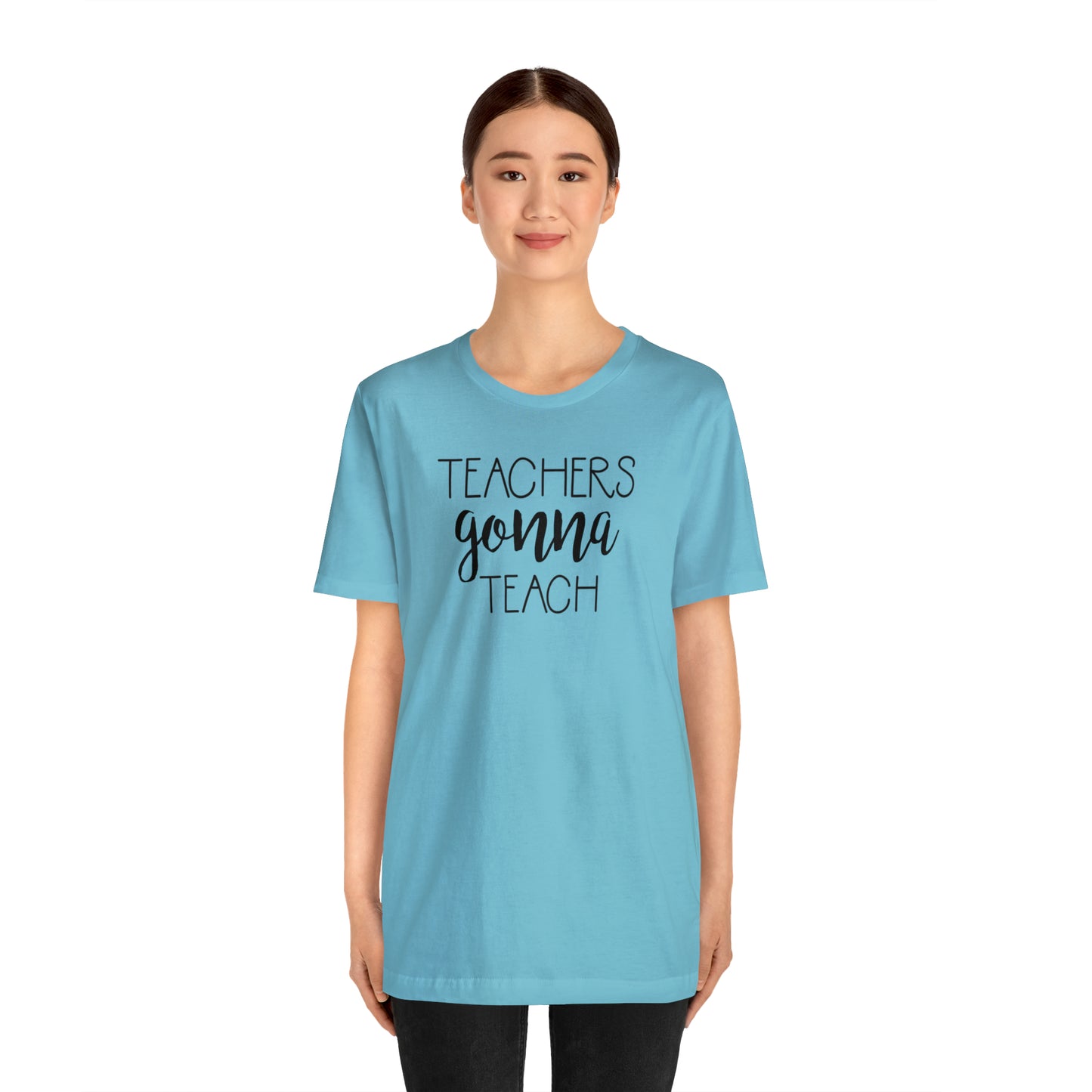 Teachers Gonna Teach T-Shirt