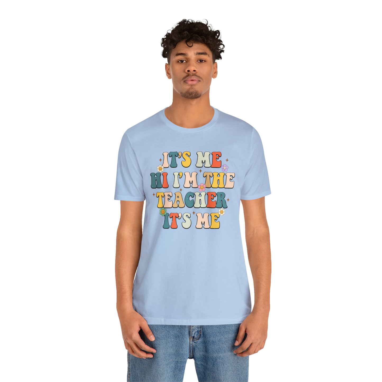 It's Me Hi I'm The Teacher It's Me Unisex Jersey Short Sleeve Tee