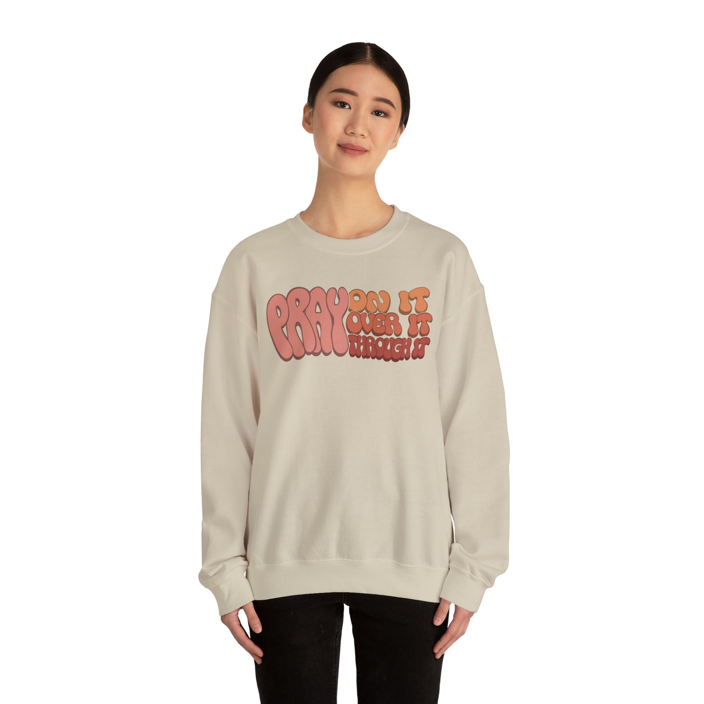 "Pray On It, Over It, Through It" Heavyweight Crewneck Sweatshirt