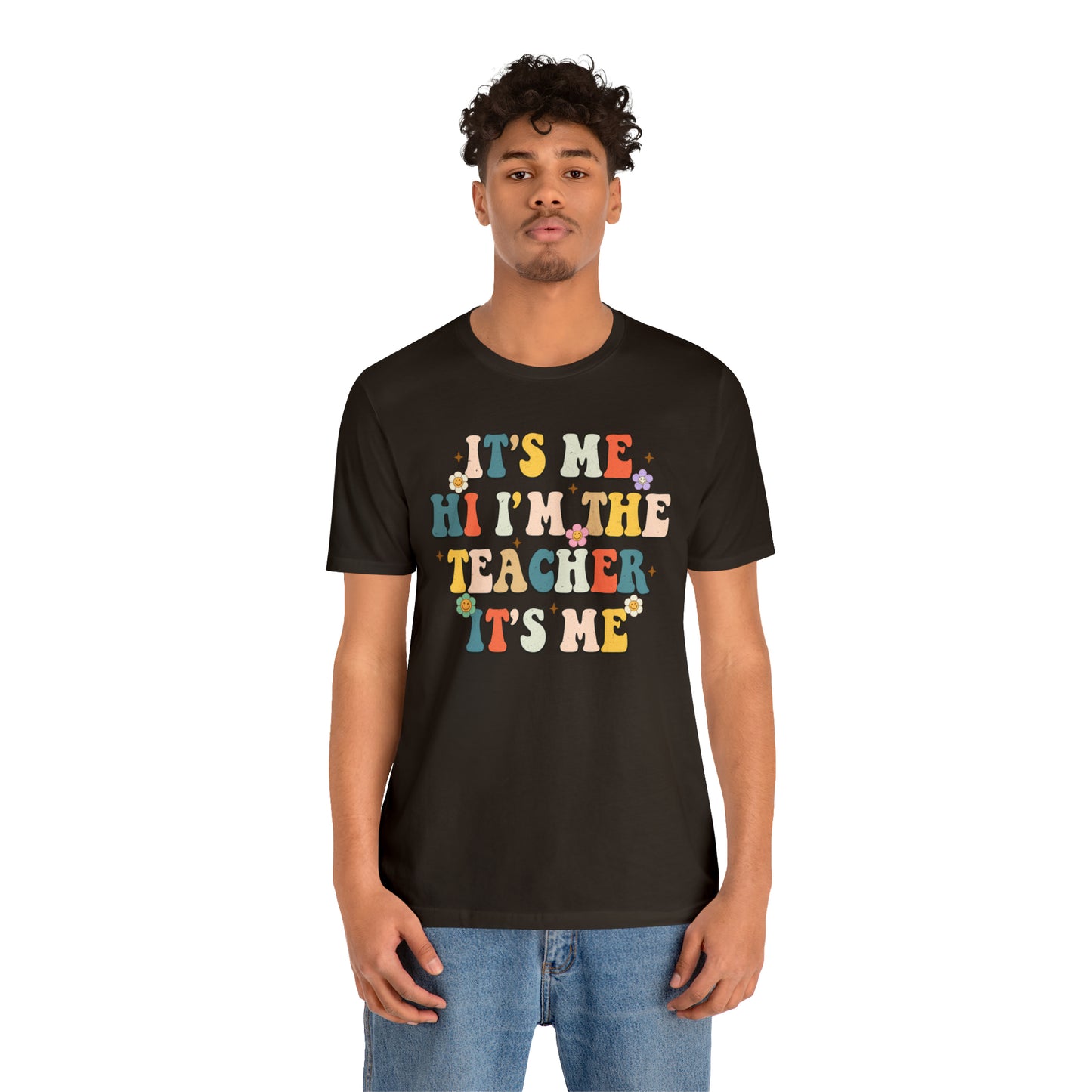 It's Me Hi I'm The Teacher It's Me Unisex Jersey Short Sleeve Tee