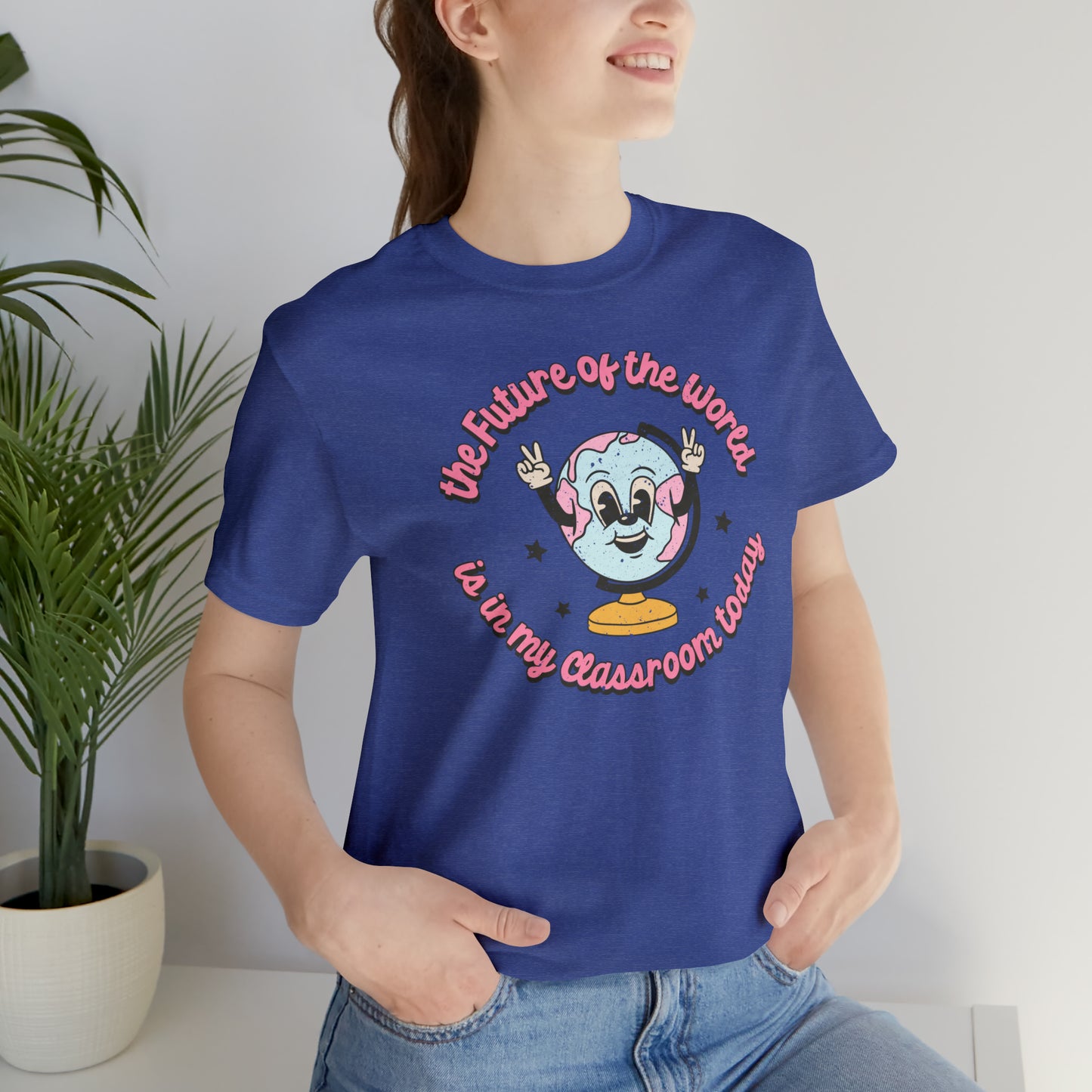 "The Future of the World is In my Classroom Today" Unisex Jersey Short Sleeve Tee