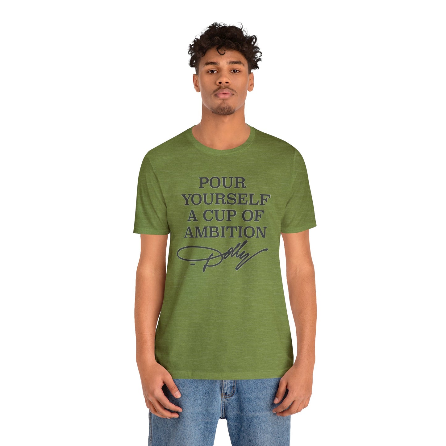 Dolly Pour Yourself A Cup of Ambition Bella Jersey Short Sleeve Tee (Unisex)