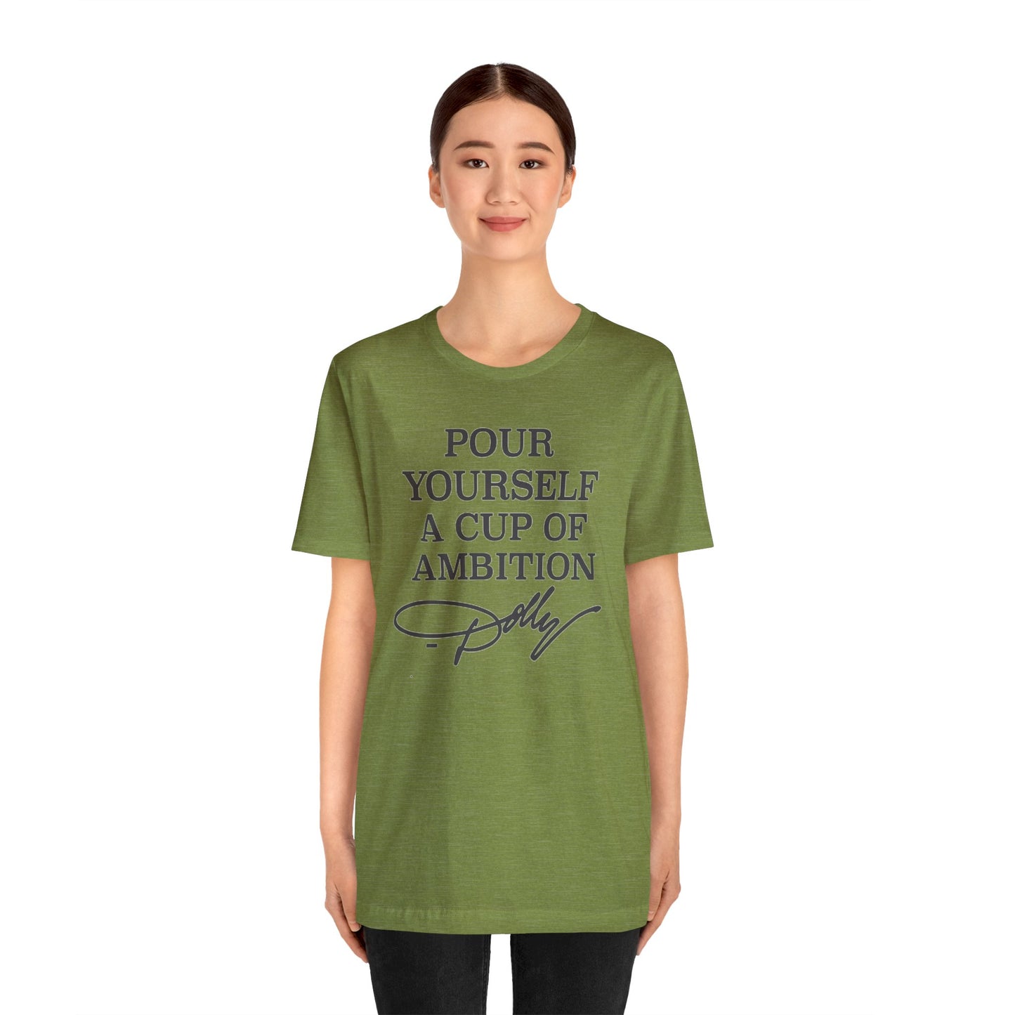 Dolly Pour Yourself A Cup of Ambition Bella Jersey Short Sleeve Tee (Unisex)