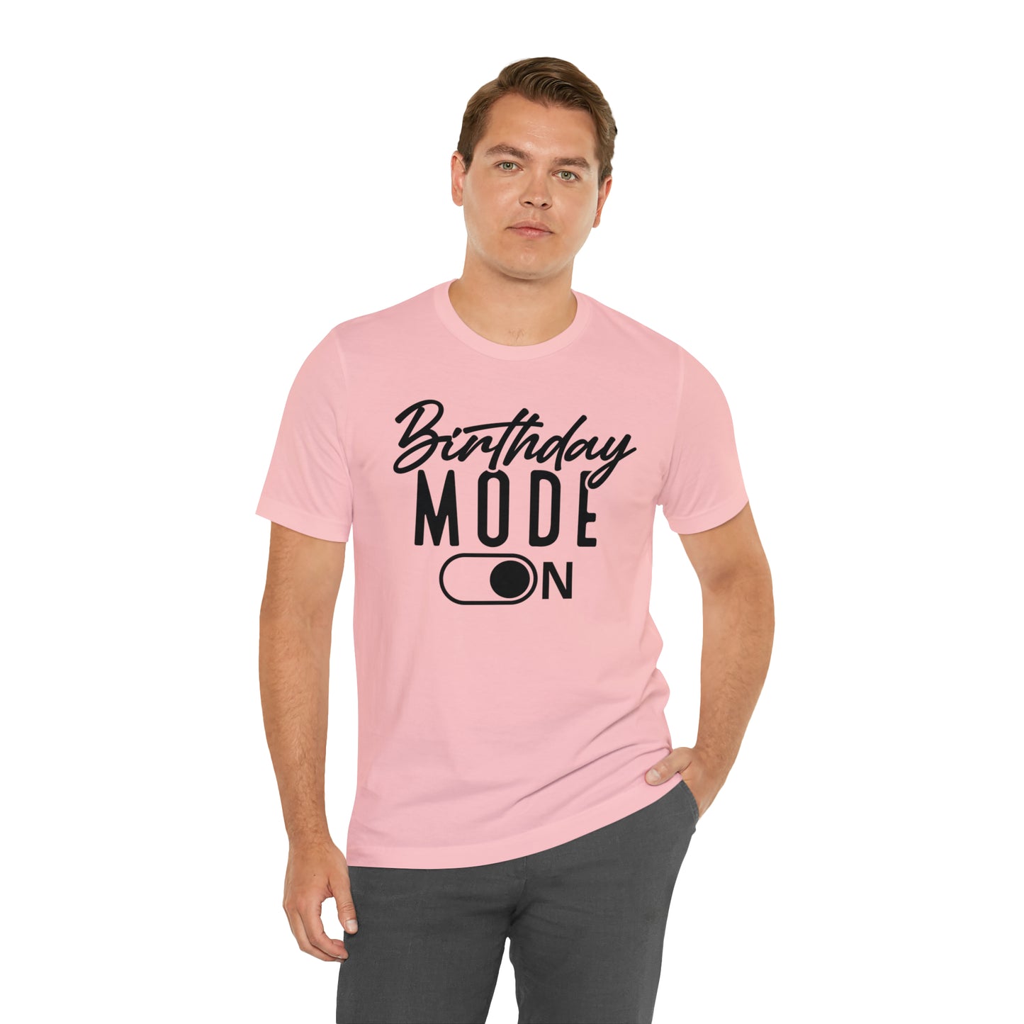 Birthday Mode On T-Shirt