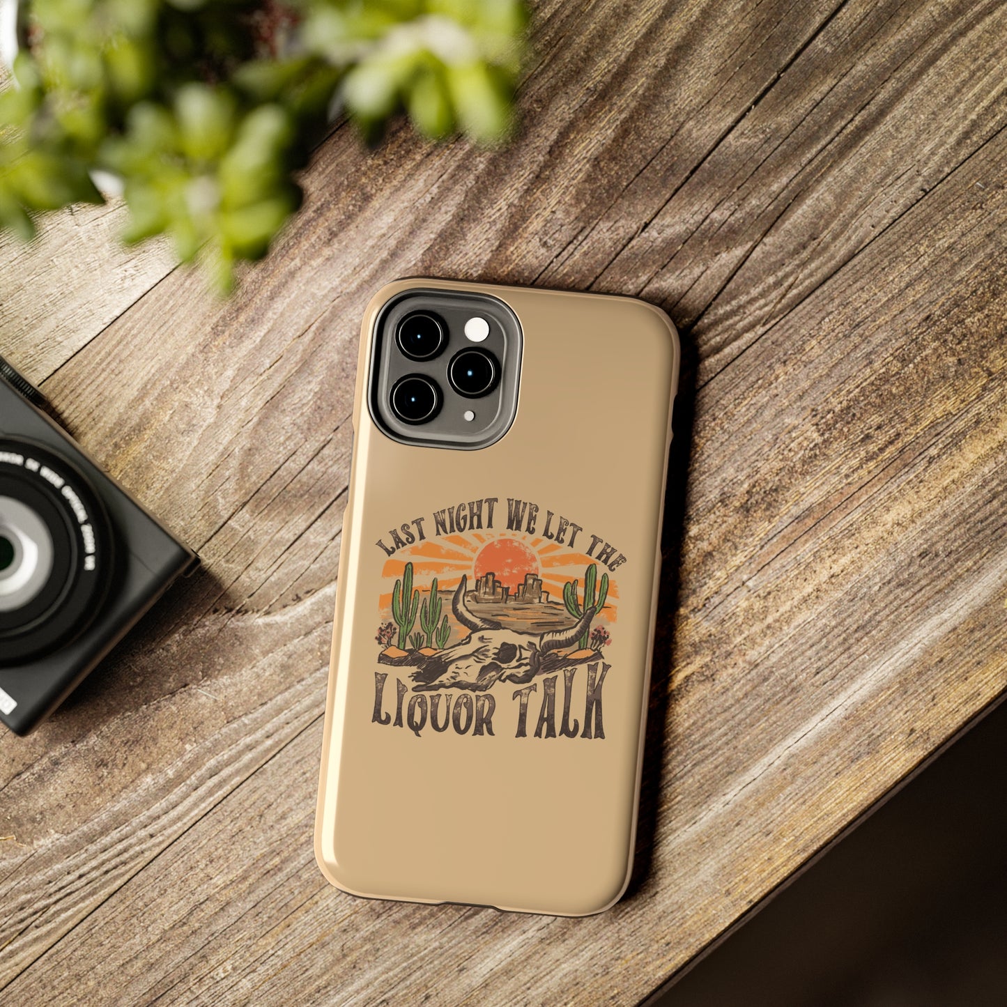 Last Night We Let the Liquor Talk Tough Phone Cases