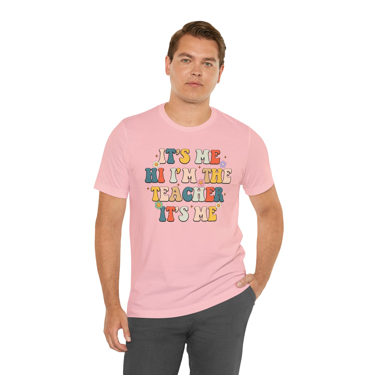 It's Me Hi I'm The Teacher It's Me Unisex Jersey Short Sleeve Tee