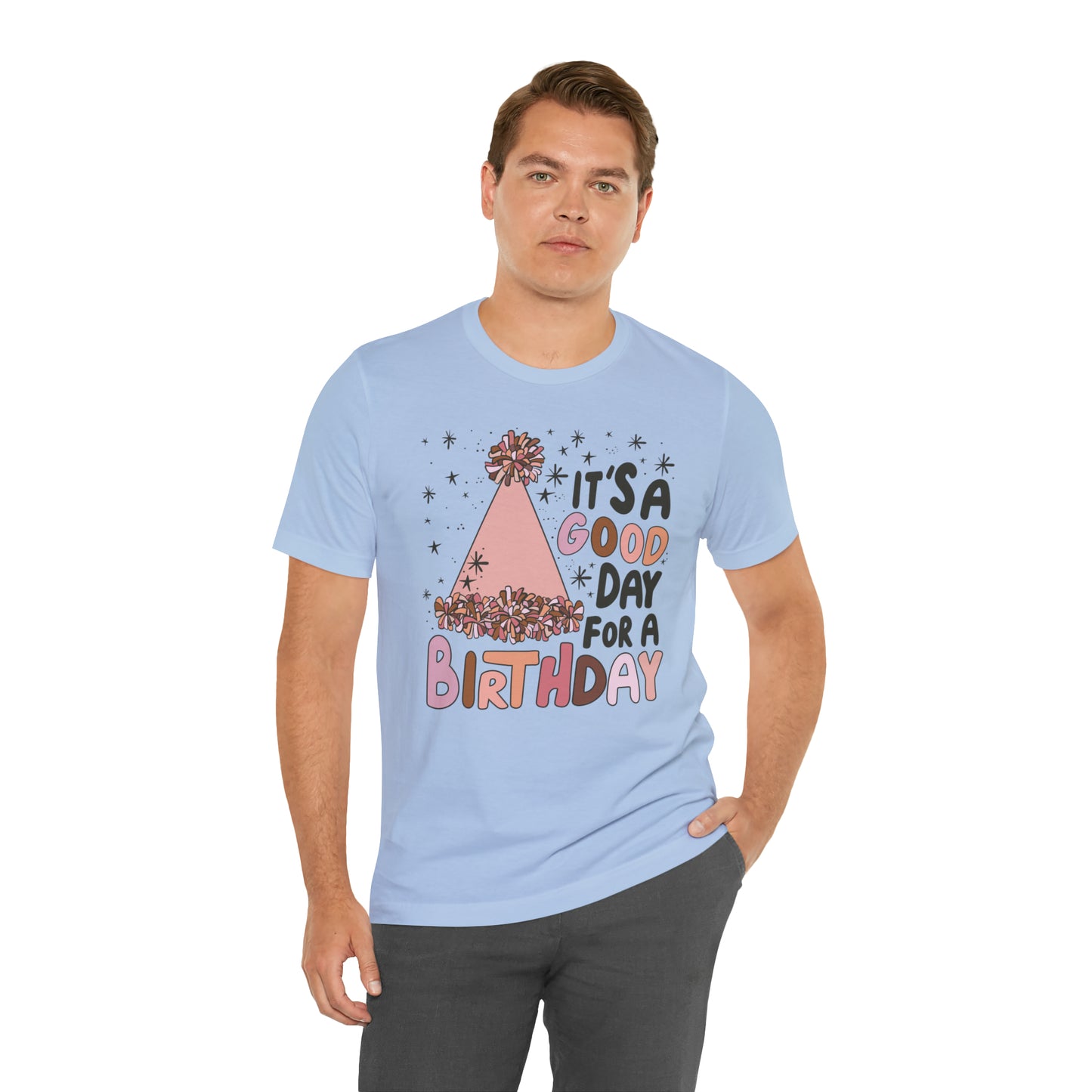 It's a Good Day for a Birthday T-Shirt
