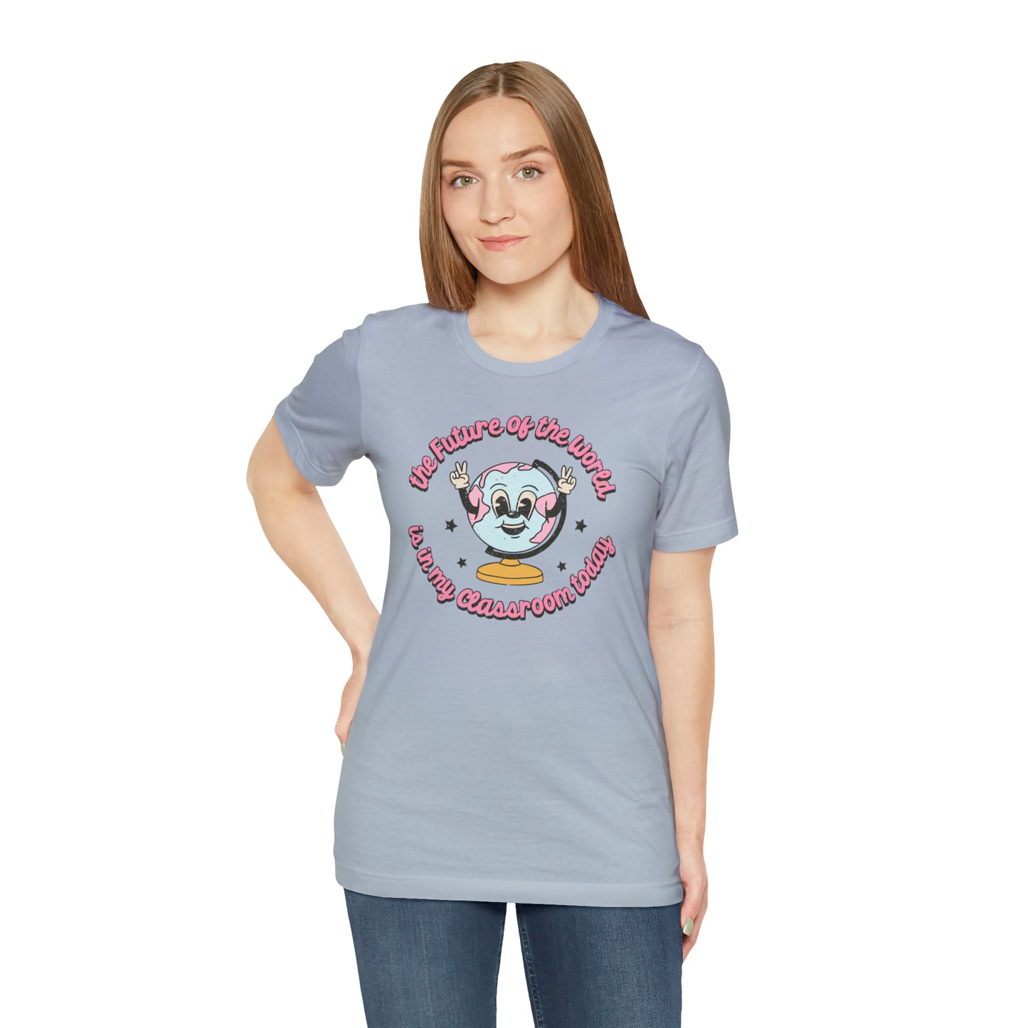 "The Future of the World is In my Classroom Today" Unisex Jersey Short Sleeve Tee