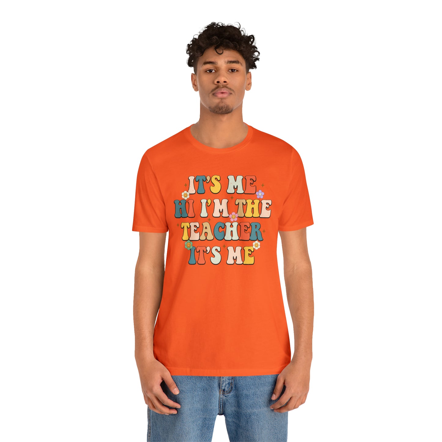 It's Me Hi I'm The Teacher It's Me Unisex Jersey Short Sleeve Tee