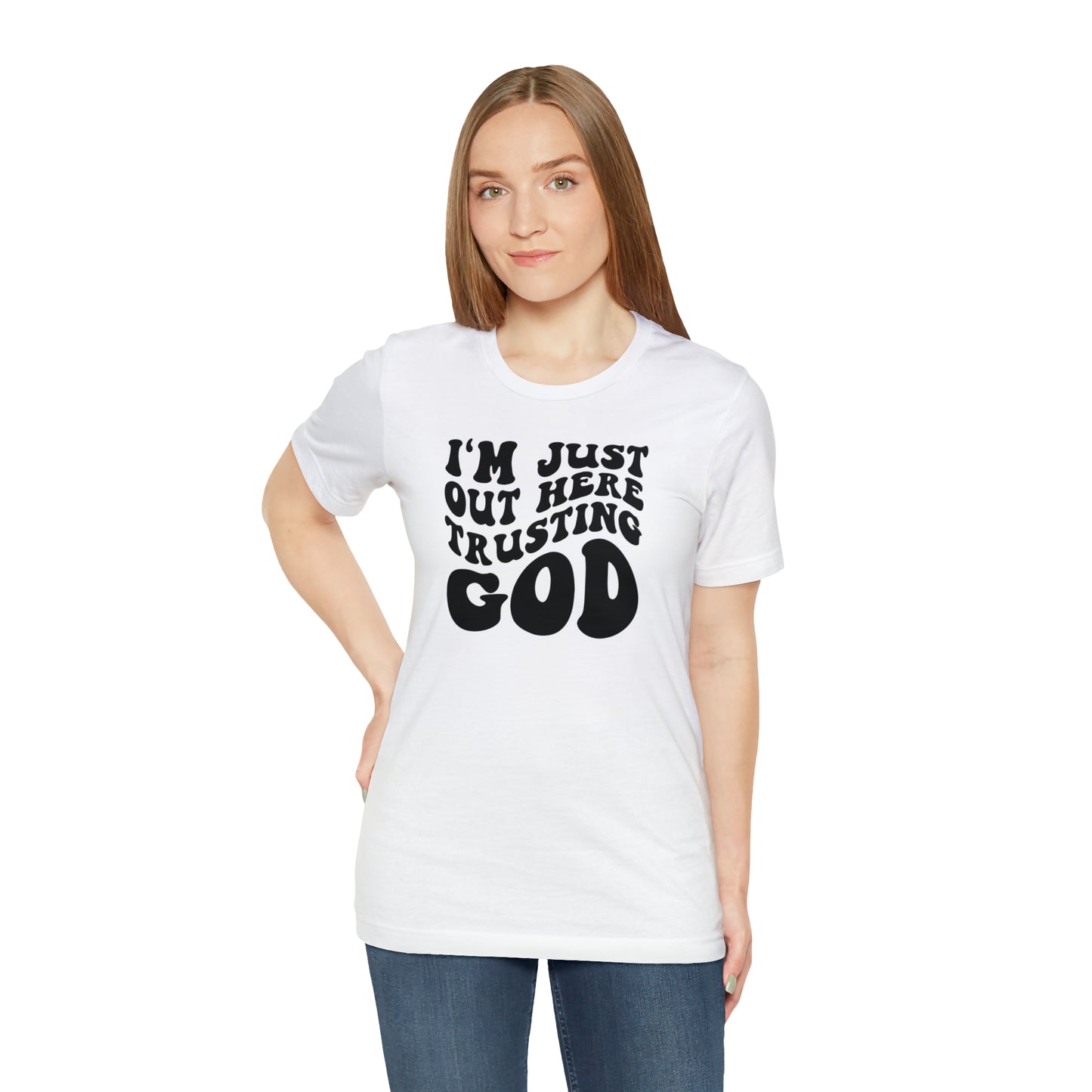 I'm Just Out Here Trusting God T-Shirt