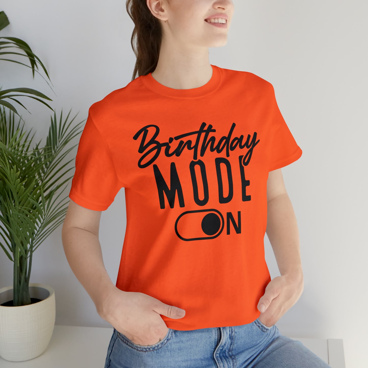 Birthday Mode On T-Shirt