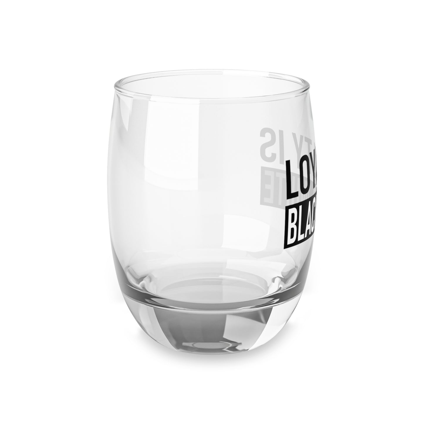 Loyalty is Black and White Glass