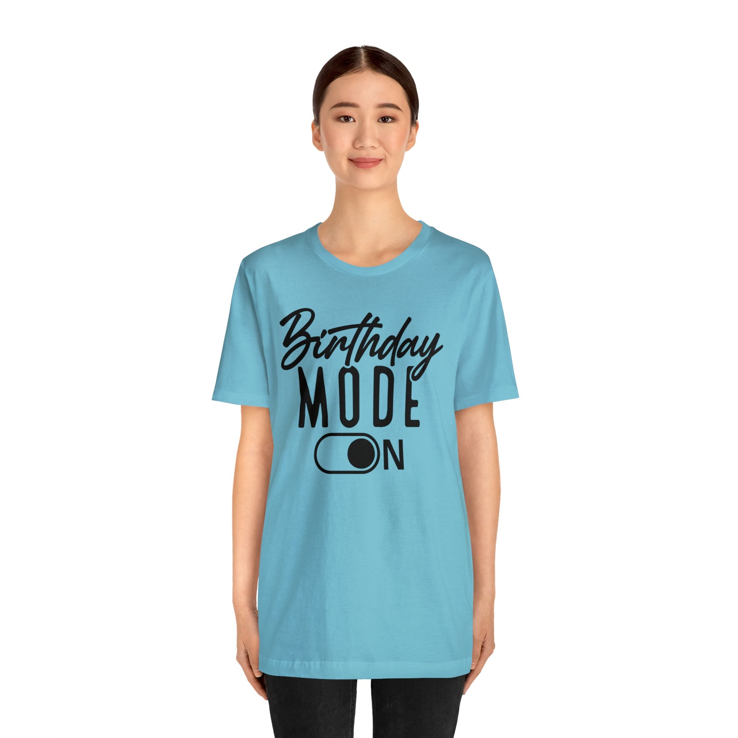 Birthday Mode On T-Shirt