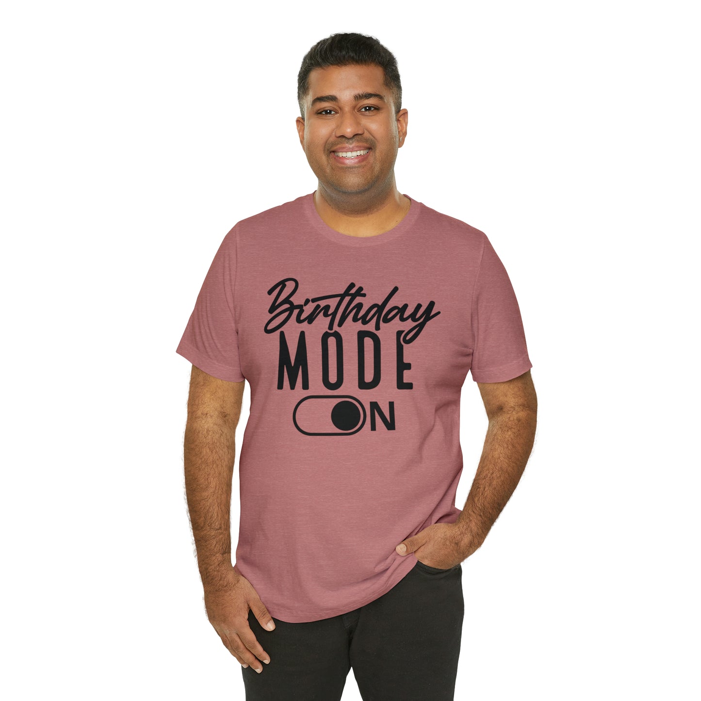 Birthday Mode On T-Shirt