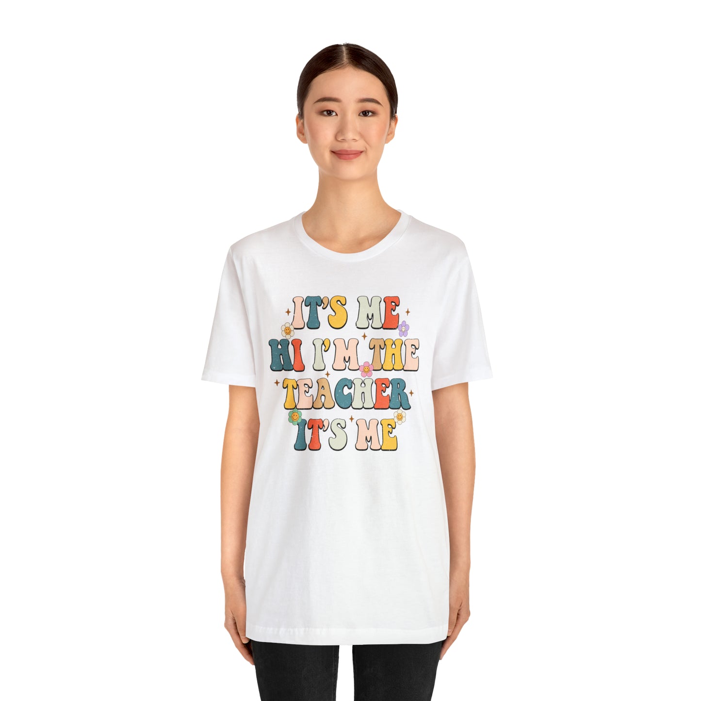 It's Me Hi I'm The Teacher It's Me Unisex Jersey Short Sleeve Tee