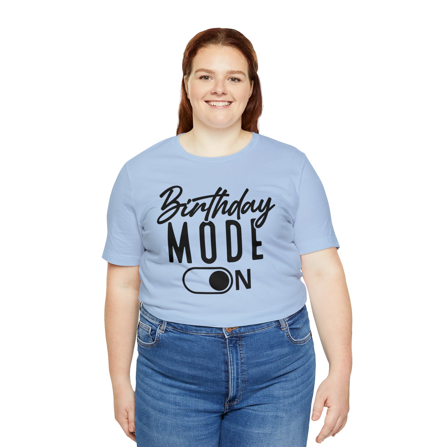 Birthday Mode On T-Shirt