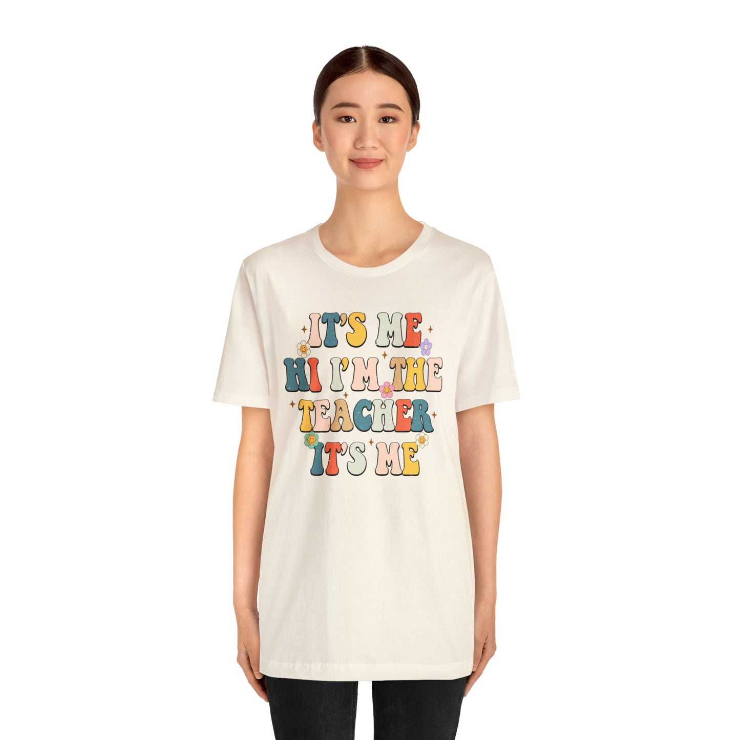 It's Me Hi I'm The Teacher It's Me Unisex Jersey Short Sleeve Tee